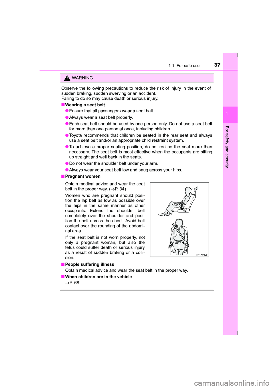 TOYOTA AVENSIS 2015 Owners Guide 371-1. For safe use
1
AVENSIS_OM_OM20C20E_(EE)
For safety and security
WARNING
Observe the following precautions to reduce the risk of injury in the event of
sudden braking, sudden swerving or an acci
