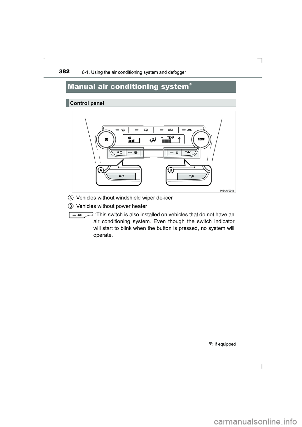 TOYOTA AVENSIS 2015 Owners Manual 3826-1. Using the air conditioning system and defogger
AVENSIS_OM_OM20C20E_(EE)
Manual air conditioning system∗
Vehicles without windshield wiper de-icer
Vehicles without power heater:This switch is TOYOTA AVENSIS 2015 Owners Manual 3826-1. Using the air conditioning system and defogger
AVENSIS_OM_OM20C20E_(EE)
Manual air conditioning system∗
Vehicles without windshield wiper de-icer
Vehicles without power heater:This switch is