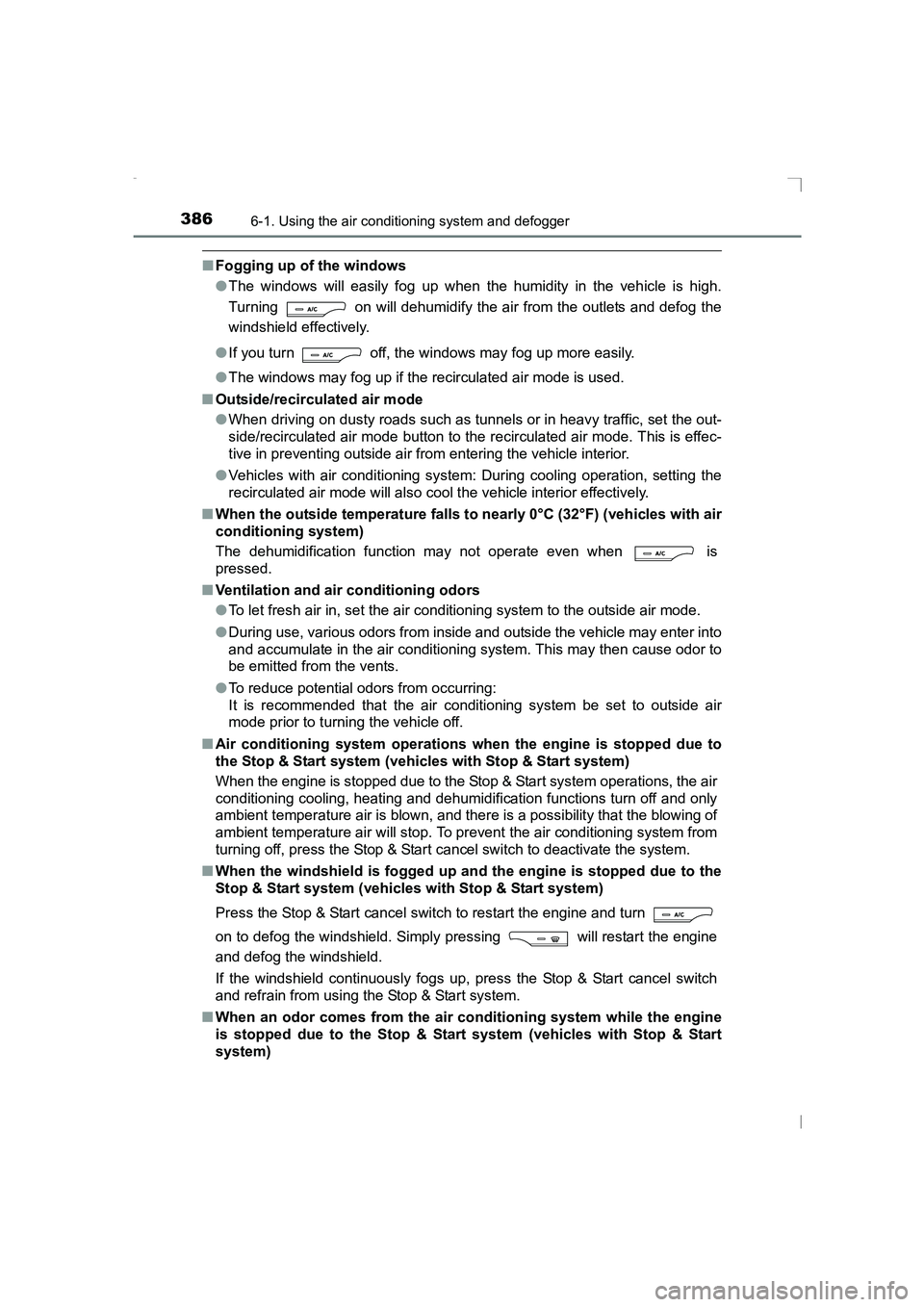 TOYOTA AVENSIS 2015 Owners Manual 3866-1. Using the air conditioning system and defogger
AVENSIS_OM_OM20C20E_(EE)
■Fogging up of the windows
●The windows will easily fog up when the humidity in the vehicle is high.
Turning on wi TOYOTA AVENSIS 2015 Owners Manual 3866-1. Using the air conditioning system and defogger
AVENSIS_OM_OM20C20E_(EE)
■Fogging up of the windows
●The windows will easily fog up when the humidity in the vehicle is high.
Turning on wi
