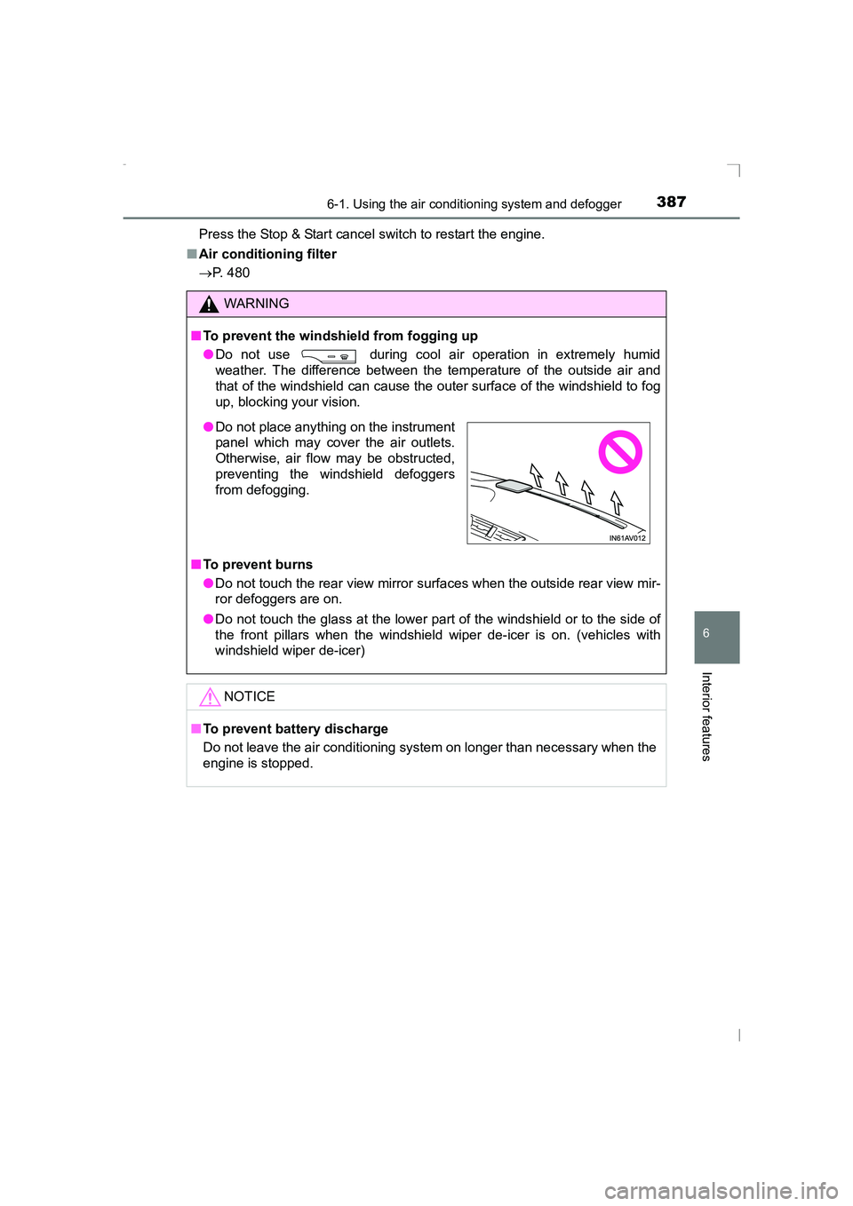 TOYOTA AVENSIS 2015 Owners Manual 3876-1. Using the air conditioning system and defogger
AVENSIS_OM_OM20C20E_(EE)
6
Interior features
Press the Stop & Start cancel switch to restart the engine.
■ Air conditioning filter
→ P. 480
W TOYOTA AVENSIS 2015 Owners Manual 3876-1. Using the air conditioning system and defogger
AVENSIS_OM_OM20C20E_(EE)
6
Interior features
Press the Stop & Start cancel switch to restart the engine.
■ Air conditioning filter
→ P. 480
W
