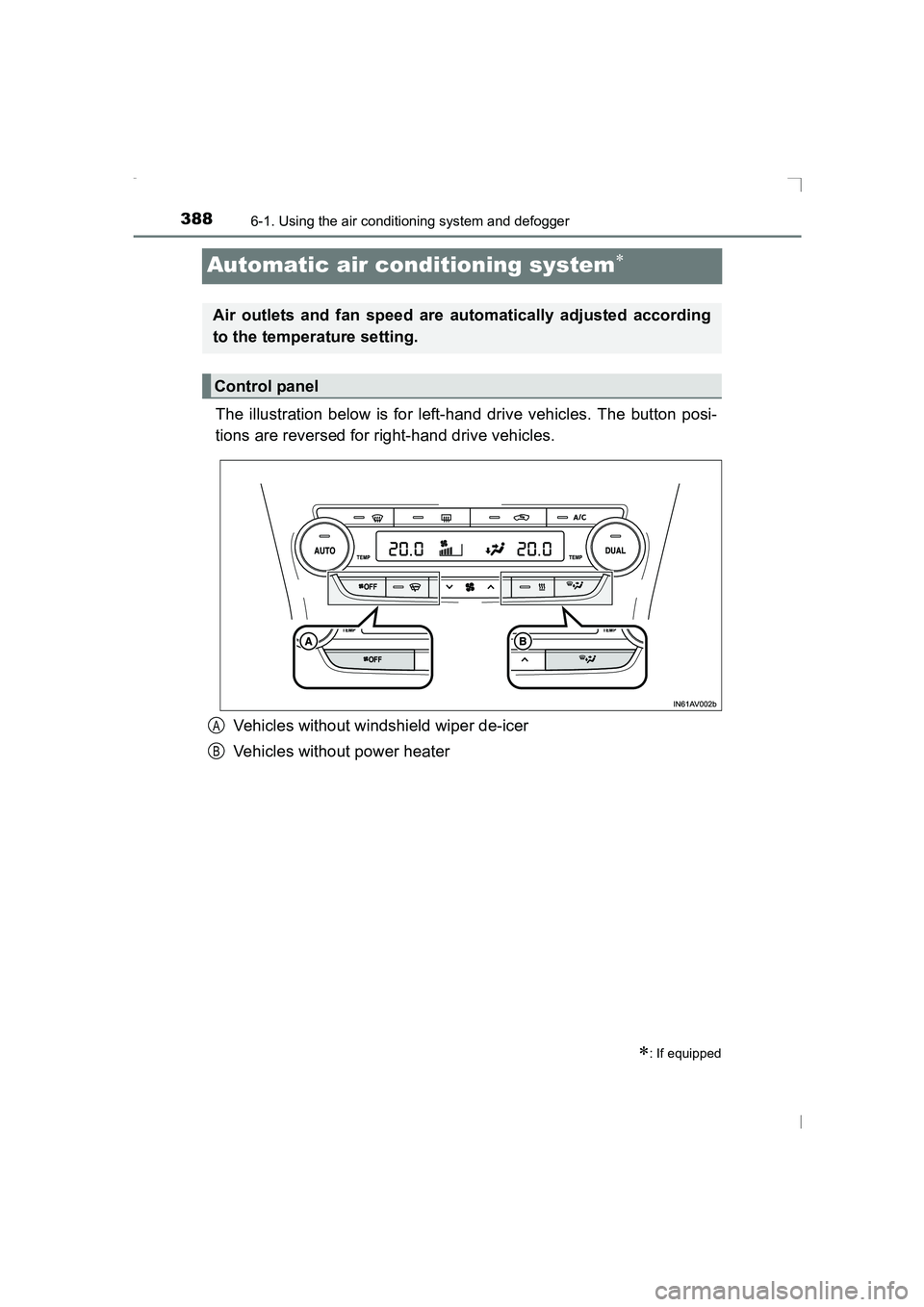 TOYOTA AVENSIS 2015 Owners Manual 3886-1. Using the air conditioning system and defogger
AVENSIS_OM_OM20C20E_(EE)
Automatic air conditioning system∗
The illustration below is for left-hand drive vehicles. The button posi-
tions are TOYOTA AVENSIS 2015 Owners Manual 3886-1. Using the air conditioning system and defogger
AVENSIS_OM_OM20C20E_(EE)
Automatic air conditioning system∗
The illustration below is for left-hand drive vehicles. The button posi-
tions are