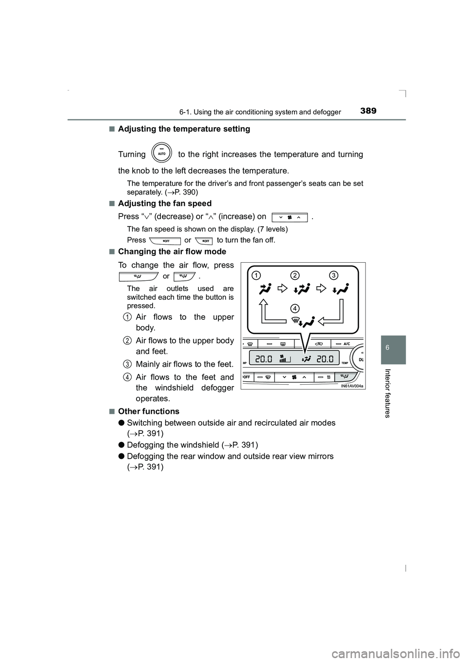 TOYOTA AVENSIS 2015 Owners Manual 3896-1. Using the air conditioning system and defogger
AVENSIS_OM_OM20C20E_(EE)
6
Interior features
■Adjusting the temperature setting
Turning to the right increases the temperature and turning
th TOYOTA AVENSIS 2015 Owners Manual 3896-1. Using the air conditioning system and defogger
AVENSIS_OM_OM20C20E_(EE)
6
Interior features
■Adjusting the temperature setting
Turning to the right increases the temperature and turning
th