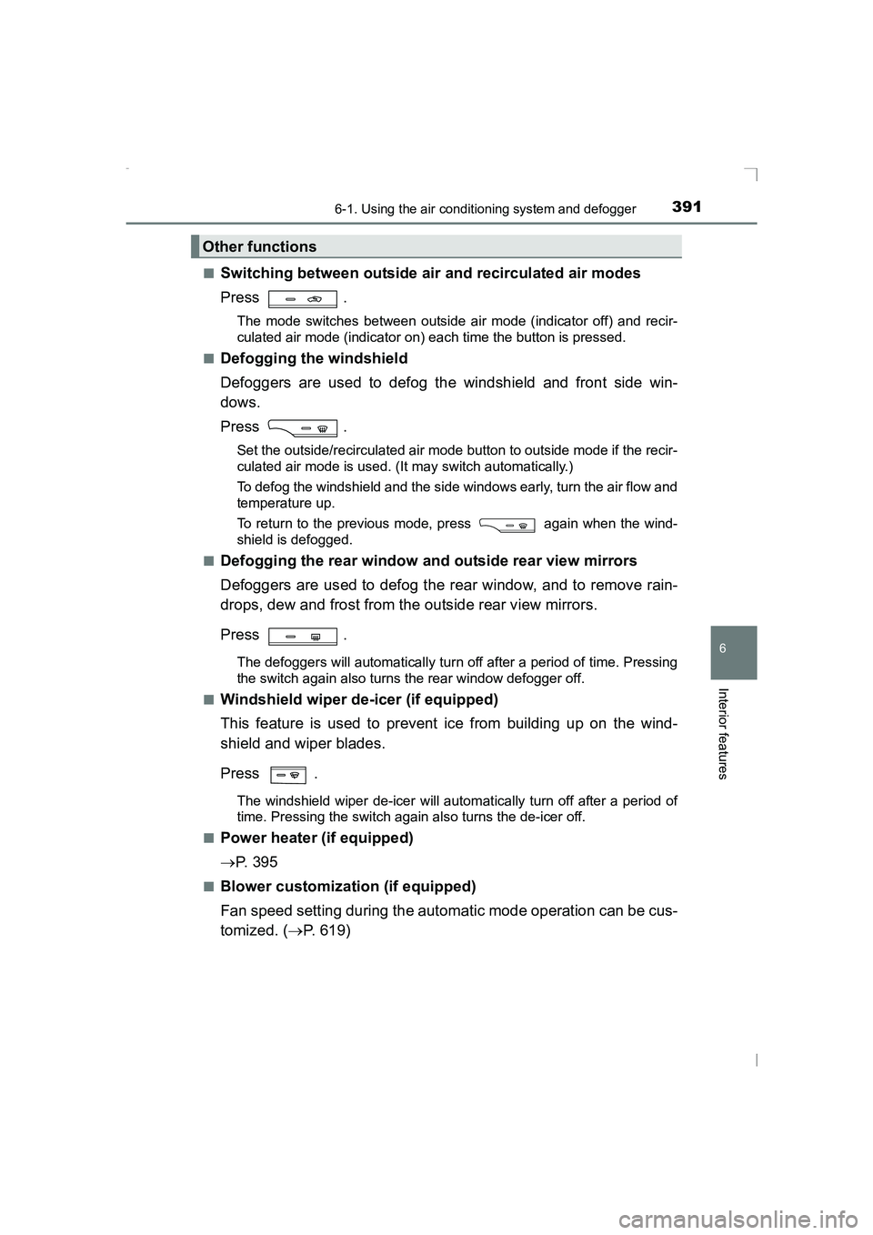 TOYOTA AVENSIS 2015 Owners Manual 3916-1. Using the air conditioning system and defogger
AVENSIS_OM_OM20C20E_(EE)
6
Interior features
■Switching between outside air and recirculated air modes
Press .
The mode switches between outsid TOYOTA AVENSIS 2015 Owners Manual 3916-1. Using the air conditioning system and defogger
AVENSIS_OM_OM20C20E_(EE)
6
Interior features
■Switching between outside air and recirculated air modes
Press .
The mode switches between outsid