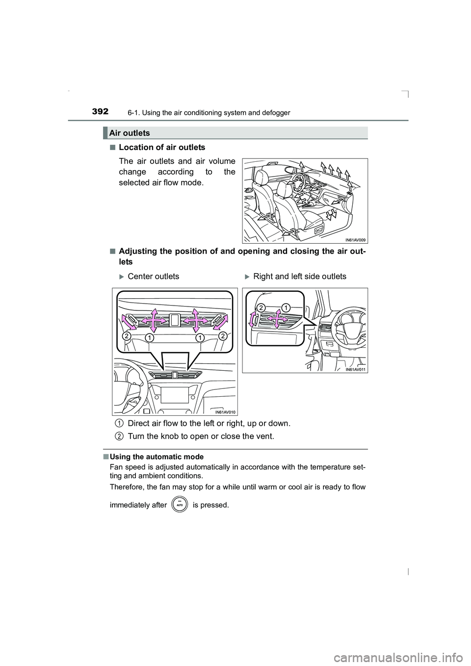 TOYOTA AVENSIS 2015 Owners Manual 3926-1. Using the air conditioning system and defogger
AVENSIS_OM_OM20C20E_(EE)■
Location of air outlets
The air outlets and air volume
change according to the
selected air flow mode.
■Adjusting t TOYOTA AVENSIS 2015 Owners Manual 3926-1. Using the air conditioning system and defogger
AVENSIS_OM_OM20C20E_(EE)■
Location of air outlets
The air outlets and air volume
change according to the
selected air flow mode.
■Adjusting t