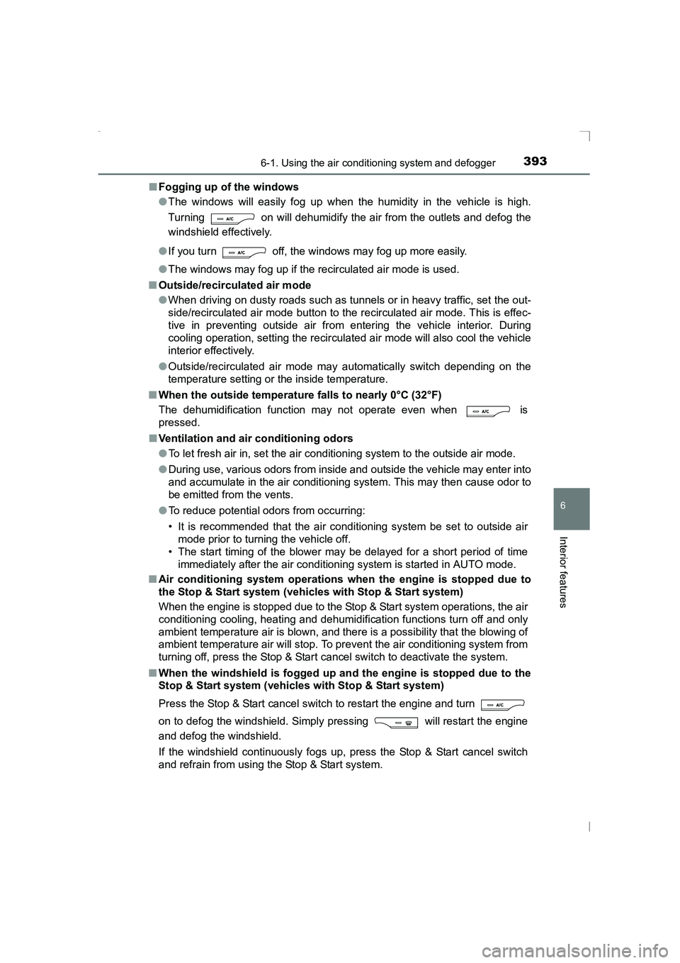 TOYOTA AVENSIS 2015 Owners Manual 3936-1. Using the air conditioning system and defogger
AVENSIS_OM_OM20C20E_(EE)
6
Interior features
■Fogging up of the windows
●The windows will easily fog up when the humidity in the vehicle is h TOYOTA AVENSIS 2015 Owners Manual 3936-1. Using the air conditioning system and defogger
AVENSIS_OM_OM20C20E_(EE)
6
Interior features
■Fogging up of the windows
●The windows will easily fog up when the humidity in the vehicle is h