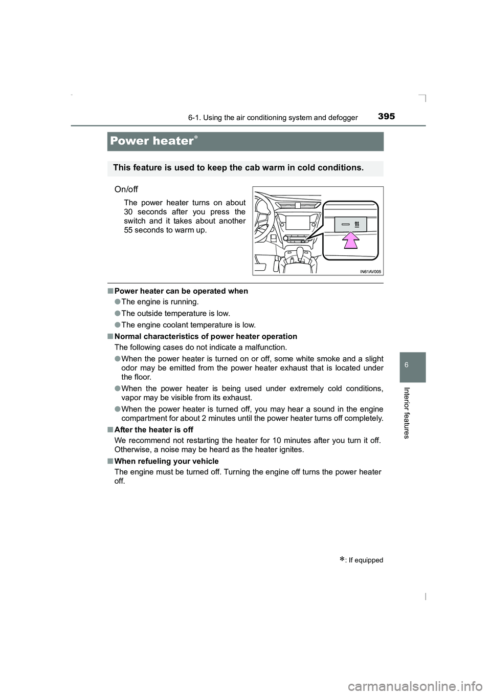 TOYOTA AVENSIS 2015 Owners Manual 3956-1. Using the air conditioning system and defogger
AVENSIS_OM_OM20C20E_(EE)
6
Interior features
Power heater∗
On/off
The power heater turns on about
30 seconds after you press the
switch and it TOYOTA AVENSIS 2015 Owners Manual 3956-1. Using the air conditioning system and defogger
AVENSIS_OM_OM20C20E_(EE)
6
Interior features
Power heater∗
On/off
The power heater turns on about
30 seconds after you press the
switch and it