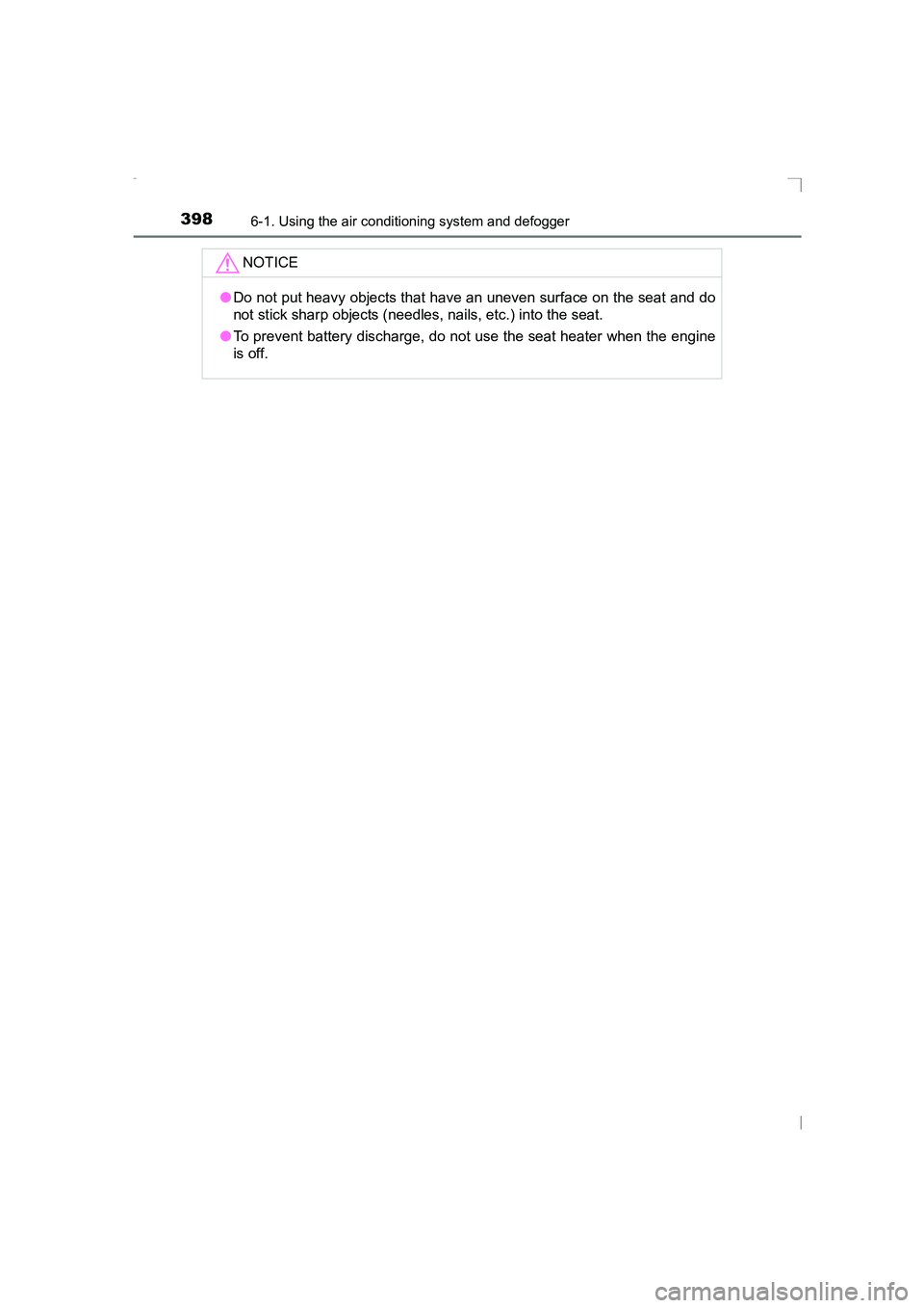 TOYOTA AVENSIS 2015 Owners Manual 3986-1. Using the air conditioning system and defogger
AVENSIS_OM_OM20C20E_(EE)NOTICE
●
Do not put heavy objects that have an uneven surface on the seat and do
not stick sharp objects (needles, nail TOYOTA AVENSIS 2015 Owners Manual 3986-1. Using the air conditioning system and defogger
AVENSIS_OM_OM20C20E_(EE)NOTICE
●
Do not put heavy objects that have an uneven surface on the seat and do
not stick sharp objects (needles, nail