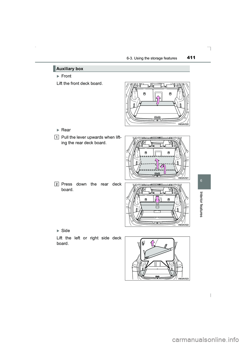 TOYOTA AVENSIS 2015  Owners Manual 4116-3. Using the storage features
AVENSIS_OM_OM20C20E_(EE)
6
Interior features
�XFront
Lift the front deck board.
�XRear
Pull the lever upwards when lift-
ing the rear deck board.
Press down the rear