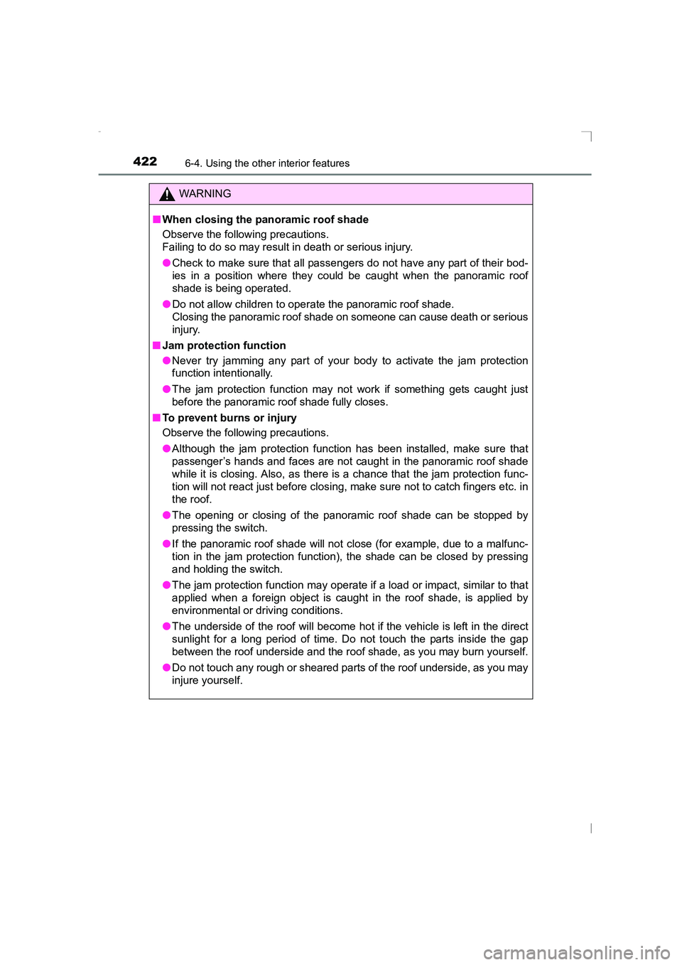 TOYOTA AVENSIS 2015 Owners Manual 422
AVENSIS_OM_OM20C20E_(EE)
6-4. Using the other interior features
WARNING
■ When closing the panoramic roof shade
Observe the following precautions.
Failing to do so may result in death or seriou TOYOTA AVENSIS 2015 Owners Manual 422
AVENSIS_OM_OM20C20E_(EE)
6-4. Using the other interior features
WARNING
■ When closing the panoramic roof shade
Observe the following precautions.
Failing to do so may result in death or seriou