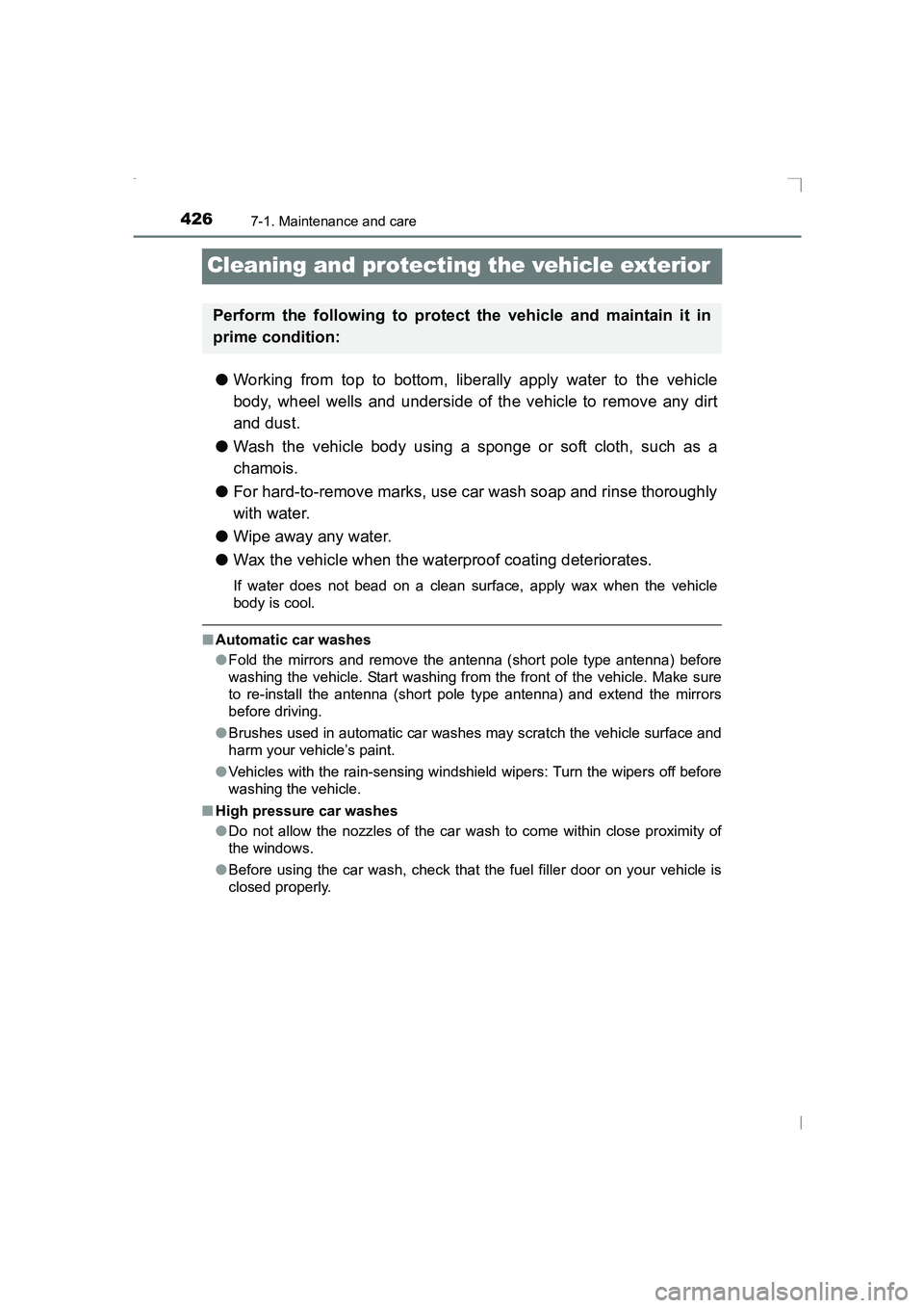 TOYOTA AVENSIS 2015 Owners Manual 4267-1. Maintenance and care
AVENSIS_OM_OM20C20E_(EE)
Cleaning and protecting the vehicle exterior
●Working from top to bottom, liberally apply water to the vehicle
body, wheel wells and underside o TOYOTA AVENSIS 2015 Owners Manual 4267-1. Maintenance and care
AVENSIS_OM_OM20C20E_(EE)
Cleaning and protecting the vehicle exterior
●Working from top to bottom, liberally apply water to the vehicle
body, wheel wells and underside o