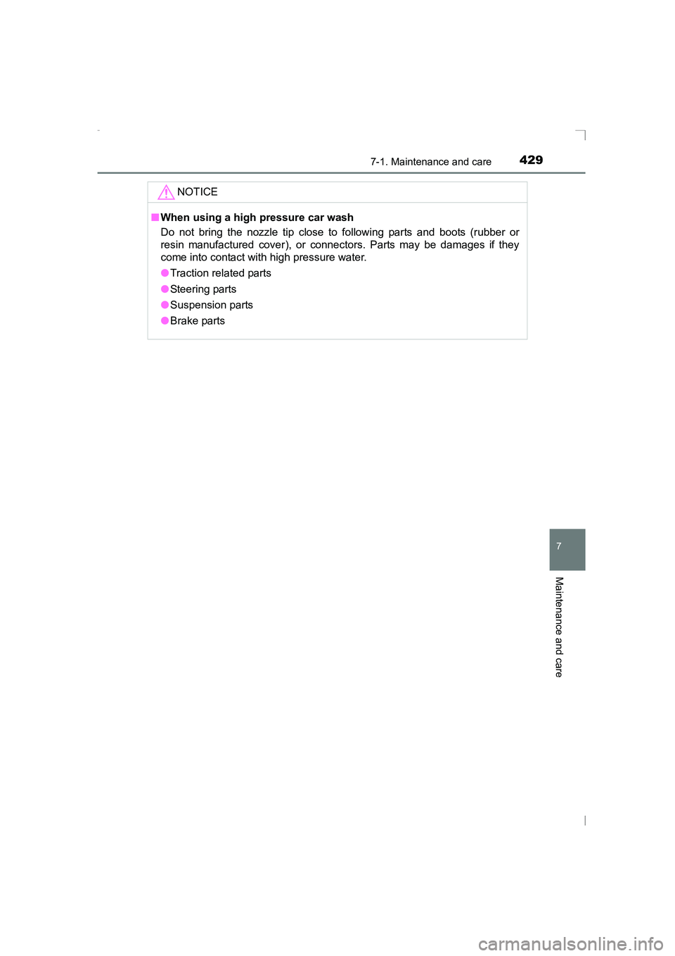 TOYOTA AVENSIS 2015 Owners Manual 4297-1. Maintenance and care
AVENSIS_OM_OM20C20E_(EE)
7
Maintenance and care
NOTICE
■When using a high pressure car wash
Do not bring the nozzle tip close to following parts and boots (rubber or
res TOYOTA AVENSIS 2015 Owners Manual 4297-1. Maintenance and care
AVENSIS_OM_OM20C20E_(EE)
7
Maintenance and care
NOTICE
■When using a high pressure car wash
Do not bring the nozzle tip close to following parts and boots (rubber or
res