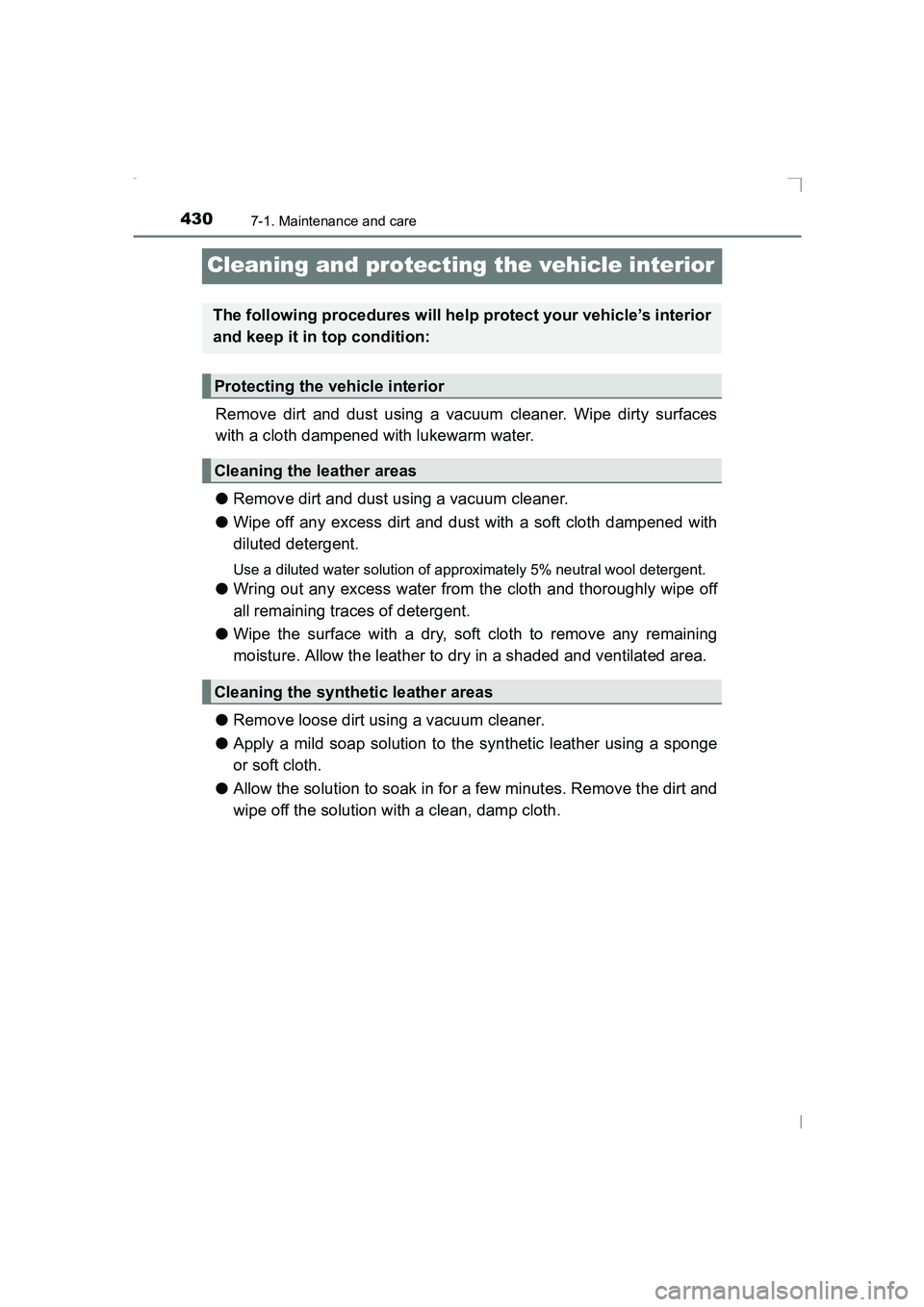 TOYOTA AVENSIS 2015 Owners Manual 4307-1. Maintenance and care
AVENSIS_OM_OM20C20E_(EE)
Cleaning and protecting the vehicle interior
Remove dirt and dust using a vacuum cleaner. Wipe dirty surfaces
with a cloth dampened with lukewarm TOYOTA AVENSIS 2015 Owners Manual 4307-1. Maintenance and care
AVENSIS_OM_OM20C20E_(EE)
Cleaning and protecting the vehicle interior
Remove dirt and dust using a vacuum cleaner. Wipe dirty surfaces
with a cloth dampened with lukewarm