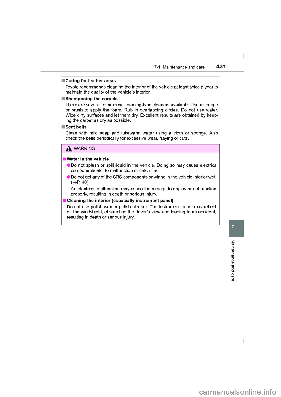 TOYOTA AVENSIS 2015  Owners Manual 4317-1. Maintenance and care
AVENSIS_OM_OM20C20E_(EE)
7
Maintenance and care
■Caring for leather areas
Toyota recommends cleaning the interior of the vehicle at least twice a year to
maintain the qu