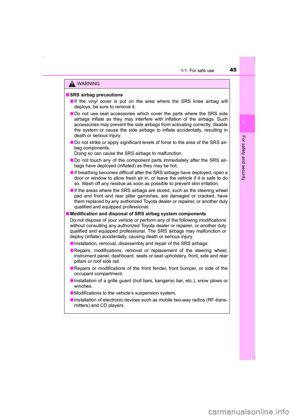 TOYOTA AVENSIS 2015 Service Manual 451-1. For safe use
1
AVENSIS_OM_OM20C20E_(EE)
For safety and security
WARNING
■ SRS airbag precautions
●If the vinyl cover is put on the area where the SRS knee airbag will
deploys, be sure to re