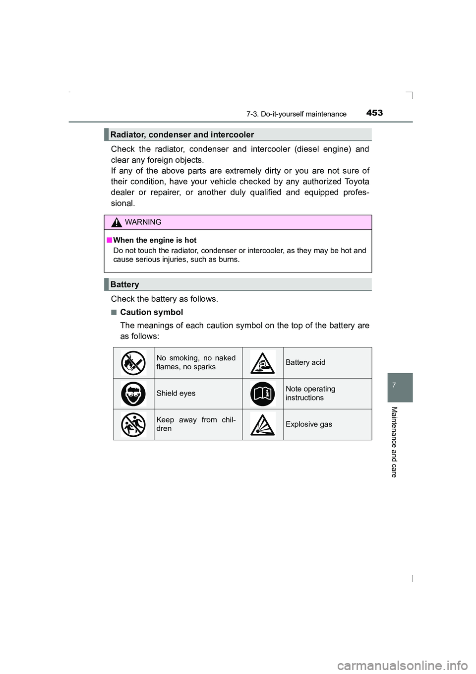 TOYOTA AVENSIS 2015 Owners Manual 4537-3. Do-it-yourself maintenance
AVENSIS_OM_OM20C20E_(EE)
7
Maintenance and care
Check the radiator, condenser and intercooler (diesel engine) and
clear any foreign objects.
If any of the above par TOYOTA AVENSIS 2015 Owners Manual 4537-3. Do-it-yourself maintenance
AVENSIS_OM_OM20C20E_(EE)
7
Maintenance and care
Check the radiator, condenser and intercooler (diesel engine) and
clear any foreign objects.
If any of the above par