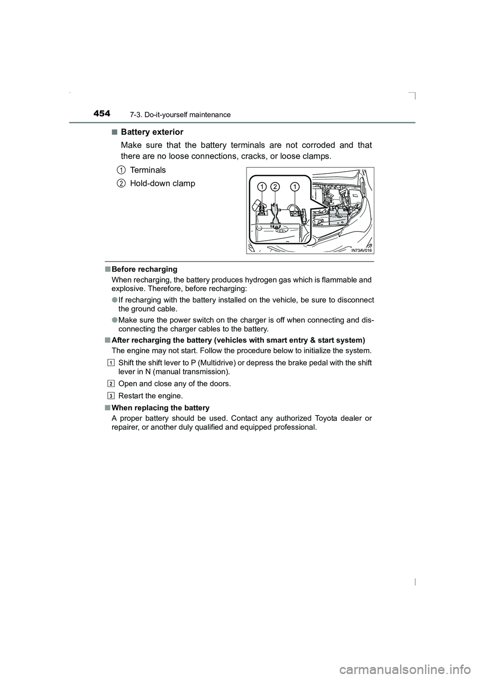 TOYOTA AVENSIS 2015 Owners Manual 4547-3. Do-it-yourself maintenance
AVENSIS_OM_OM20C20E_(EE)■
Battery exterior
Make sure that the battery terminals are not corroded and that
there are no loose connections, cracks, or loose clamps.
TOYOTA AVENSIS 2015 Owners Manual 4547-3. Do-it-yourself maintenance
AVENSIS_OM_OM20C20E_(EE)■
Battery exterior
Make sure that the battery terminals are not corroded and that
there are no loose connections, cracks, or loose clamps.