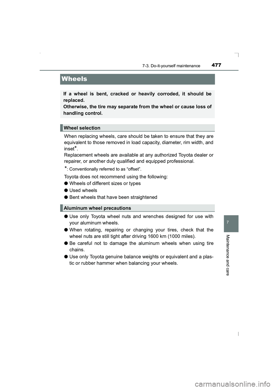 TOYOTA AVENSIS 2015  Owners Manual 4777-3. Do-it-yourself maintenance
AVENSIS_OM_OM20C20E_(EE)
7
Maintenance and care
Wheels
When replacing wheels, care should be taken to ensure that they are
equivalent to those removed in load capaci