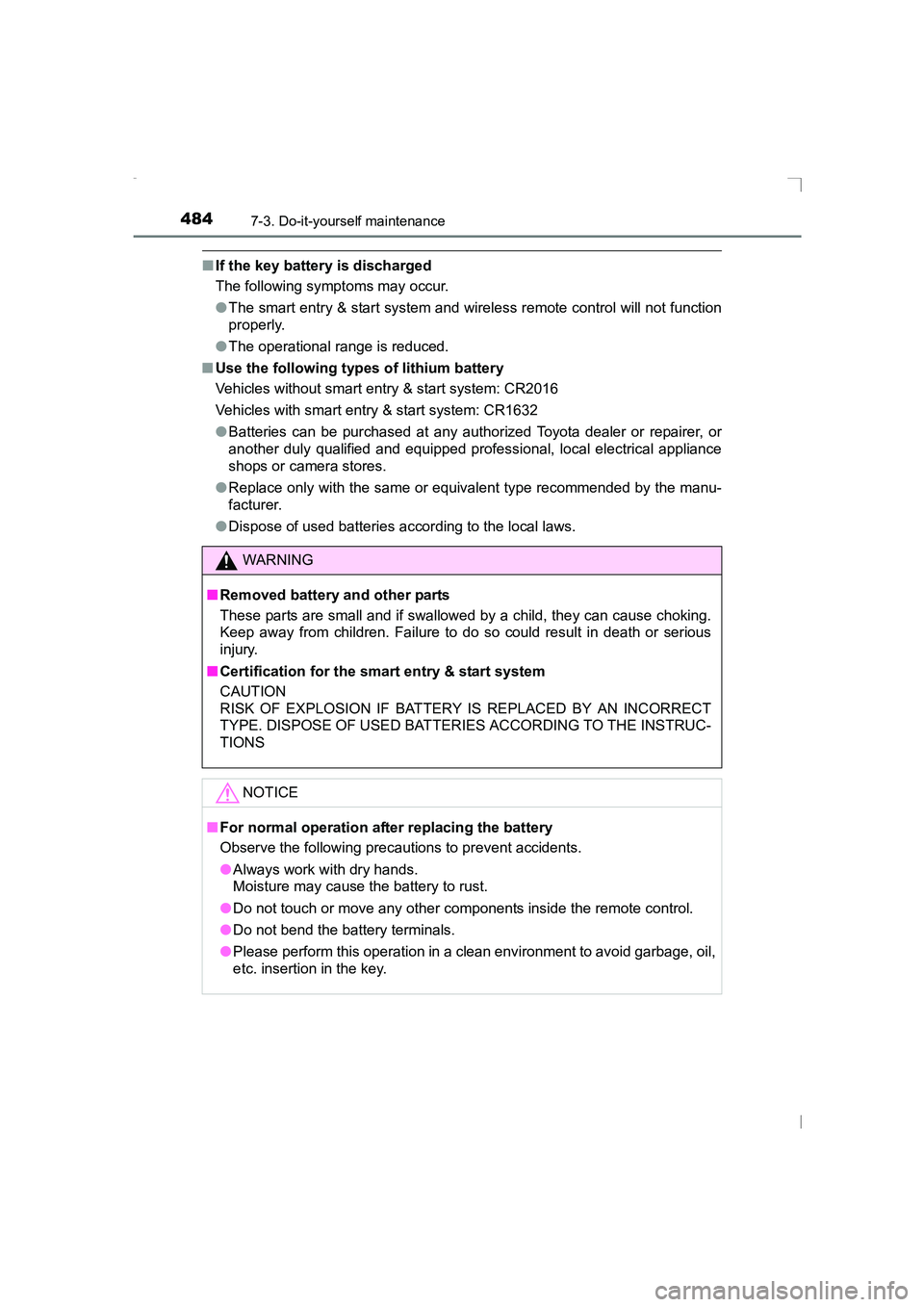 TOYOTA AVENSIS 2015  Owners Manual 4847-3. Do-it-yourself maintenance
AVENSIS_OM_OM20C20E_(EE)
■If the key battery is discharged
The following symptoms may occur.
●The smart entry & start system and wireless remote control will not