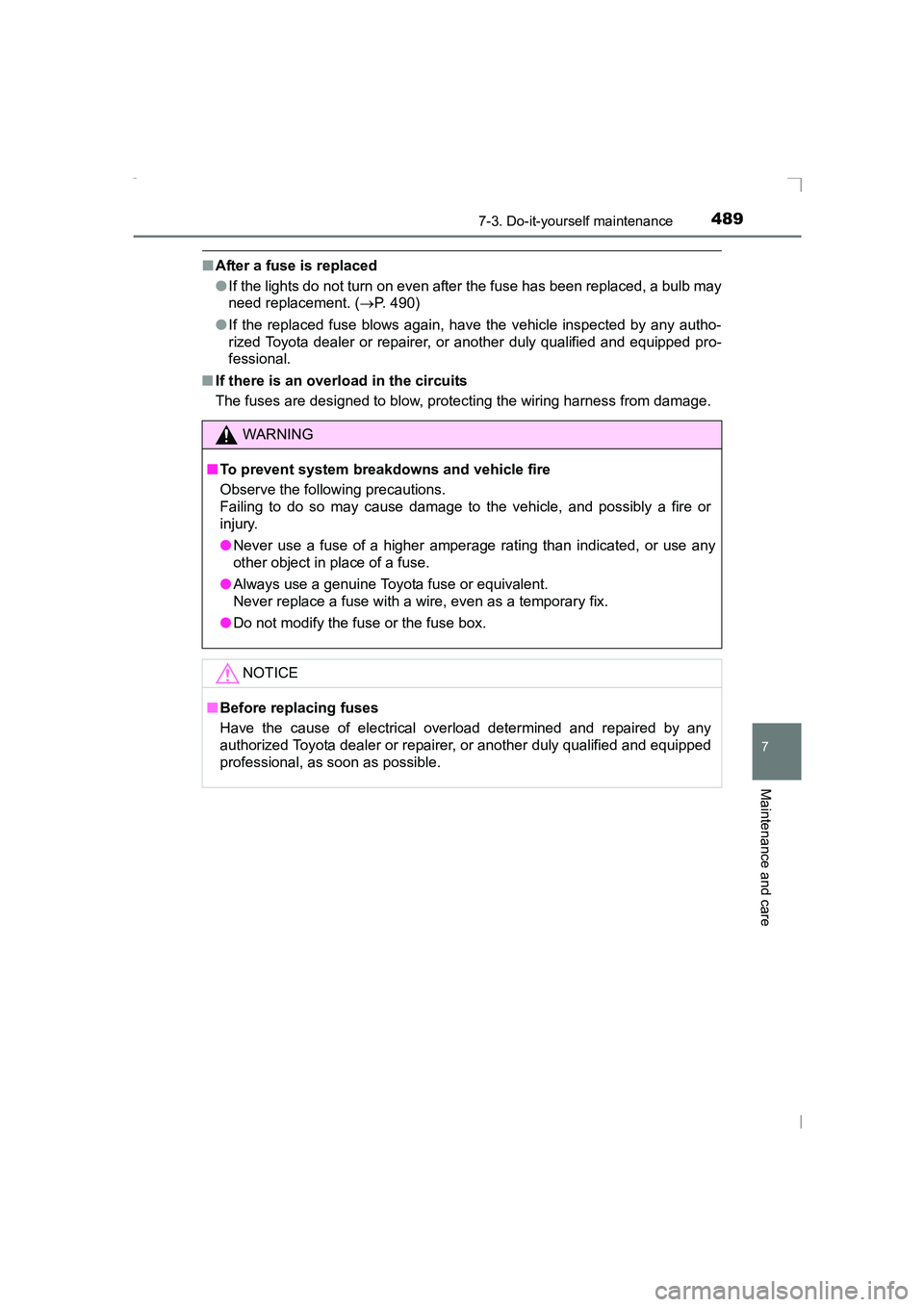 TOYOTA AVENSIS 2015  Owners Manual 4897-3. Do-it-yourself maintenance
AVENSIS_OM_OM20C20E_(EE)
7
Maintenance and care
■After a fuse is replaced
●If the lights do not turn on even after the fuse has been replaced, a bulb may
need re