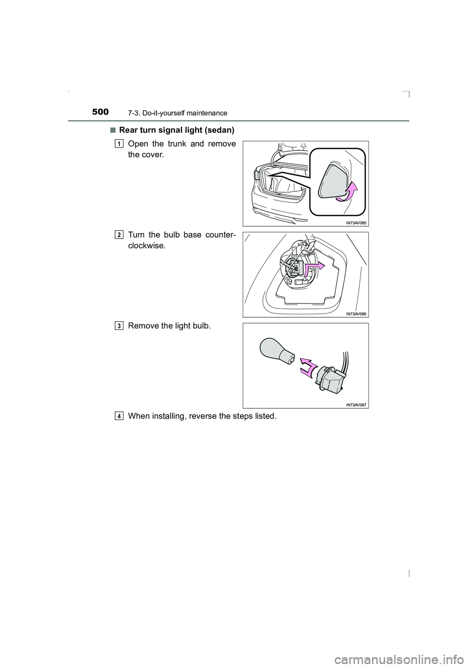 TOYOTA AVENSIS 2015  Owners Manual 5007-3. Do-it-yourself maintenance
AVENSIS_OM_OM20C20E_(EE)■
Rear turn signal light (sedan)
Open the trunk and remove
the cover.
Turn the bulb base counter-
clockwise.
Remove the light bulb.
When in