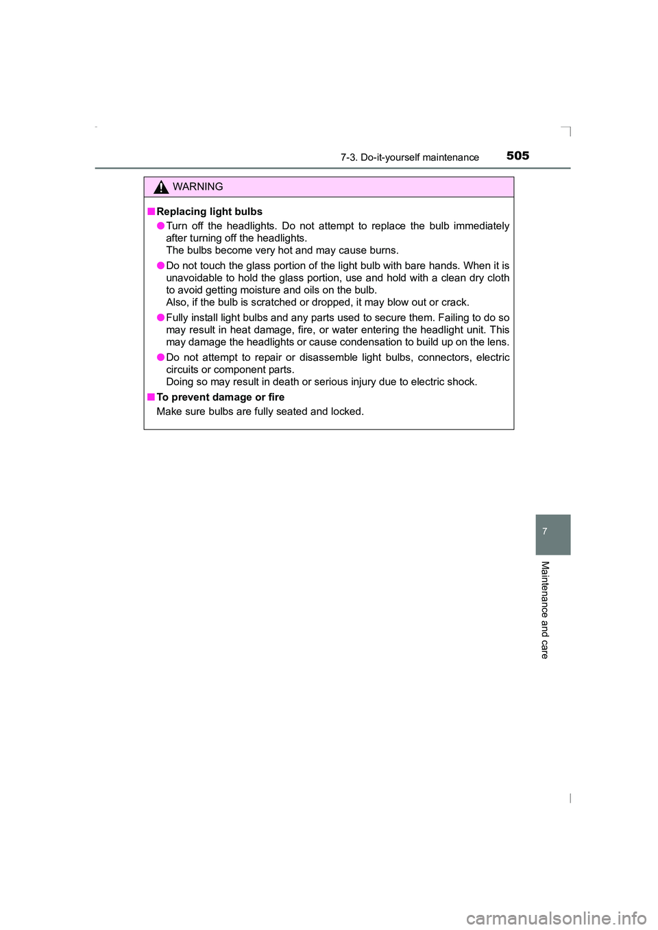 TOYOTA AVENSIS 2015 Owners Manual 5057-3. Do-it-yourself maintenance
AVENSIS_OM_OM20C20E_(EE)
7
Maintenance and care
WARNING
■ Replacing light bulbs
●Turn off the headlights. Do not attempt to replace the bulb immediately
after tu TOYOTA AVENSIS 2015 Owners Manual 5057-3. Do-it-yourself maintenance
AVENSIS_OM_OM20C20E_(EE)
7
Maintenance and care
WARNING
■ Replacing light bulbs
●Turn off the headlights. Do not attempt to replace the bulb immediately
after tu