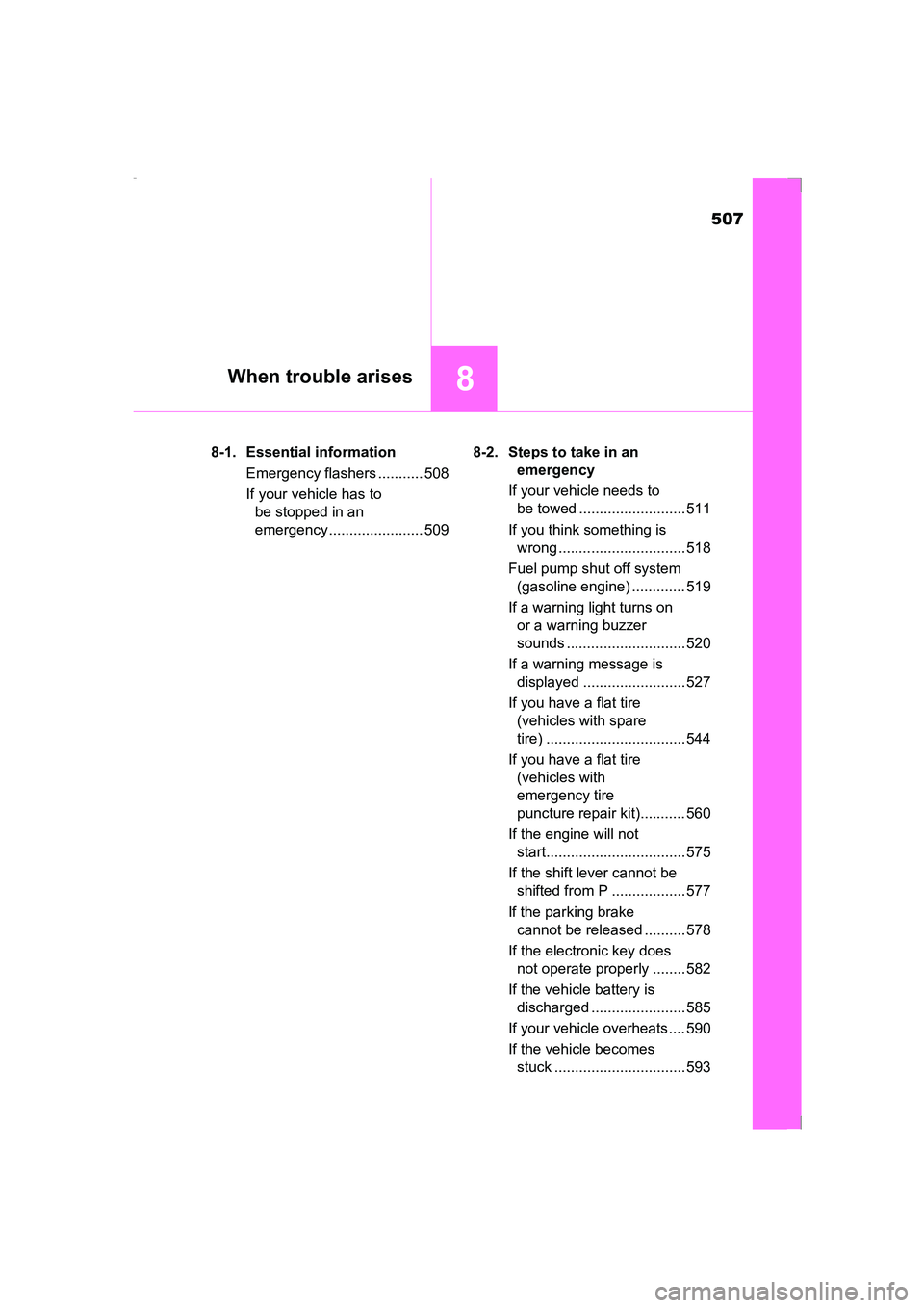 TOYOTA AVENSIS 2015 Owners Manual 507
8When trouble arises
AVENSIS_OM_OM20C20E_(EE)8-1. Essential information
Emergency flashers ........... 508
If your vehicle has to be stopped in an
emergency ....................... 509 8-2. Steps TOYOTA AVENSIS 2015 Owners Manual 507
8When trouble arises
AVENSIS_OM_OM20C20E_(EE)8-1. Essential information
Emergency flashers ........... 508
If your vehicle has to be stopped in an
emergency ....................... 509 8-2. Steps