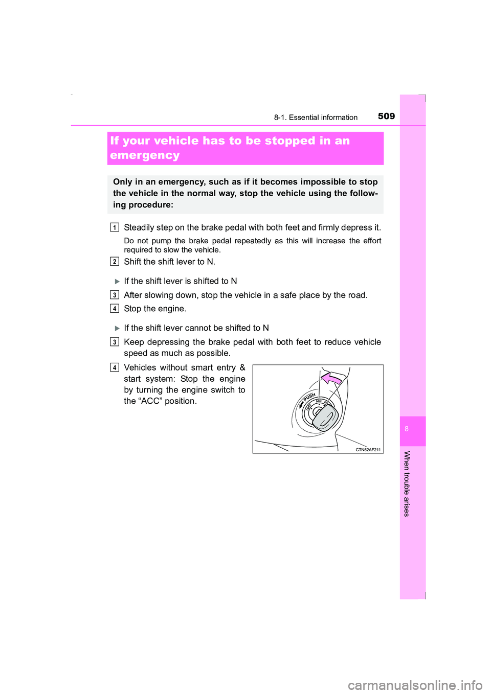 TOYOTA AVENSIS 2015 Owners Manual 5098-1. Essential information
AVENSIS_OM_OM20C20E_(EE)
8
When trouble arises
If your vehicle has to be stopped in an
emergency
Steadily step on the brake pedal with both feet and firmly depress it.
D TOYOTA AVENSIS 2015 Owners Manual 5098-1. Essential information
AVENSIS_OM_OM20C20E_(EE)
8
When trouble arises
If your vehicle has to be stopped in an
emergency
Steadily step on the brake pedal with both feet and firmly depress it.
D