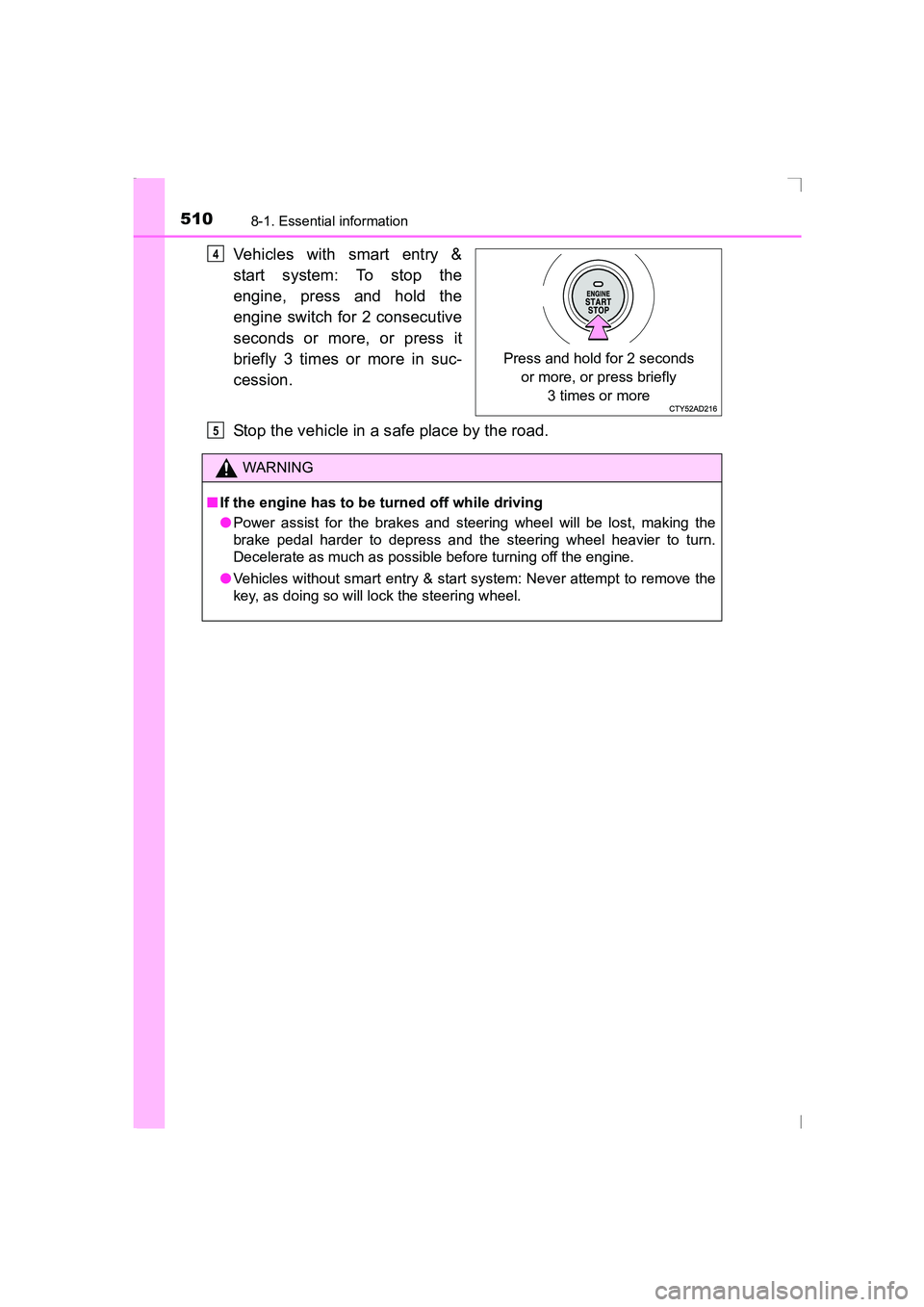 TOYOTA AVENSIS 2015 Owners Manual 5108-1. Essential information
AVENSIS_OM_OM20C20E_(EE)
Vehicles with smart entry &
start system: To stop the
engine, press and hold the
engine switch for 2 consecutive
seconds or more, or press it
bri TOYOTA AVENSIS 2015 Owners Manual 5108-1. Essential information
AVENSIS_OM_OM20C20E_(EE)
Vehicles with smart entry &
start system: To stop the
engine, press and hold the
engine switch for 2 consecutive
seconds or more, or press it
bri