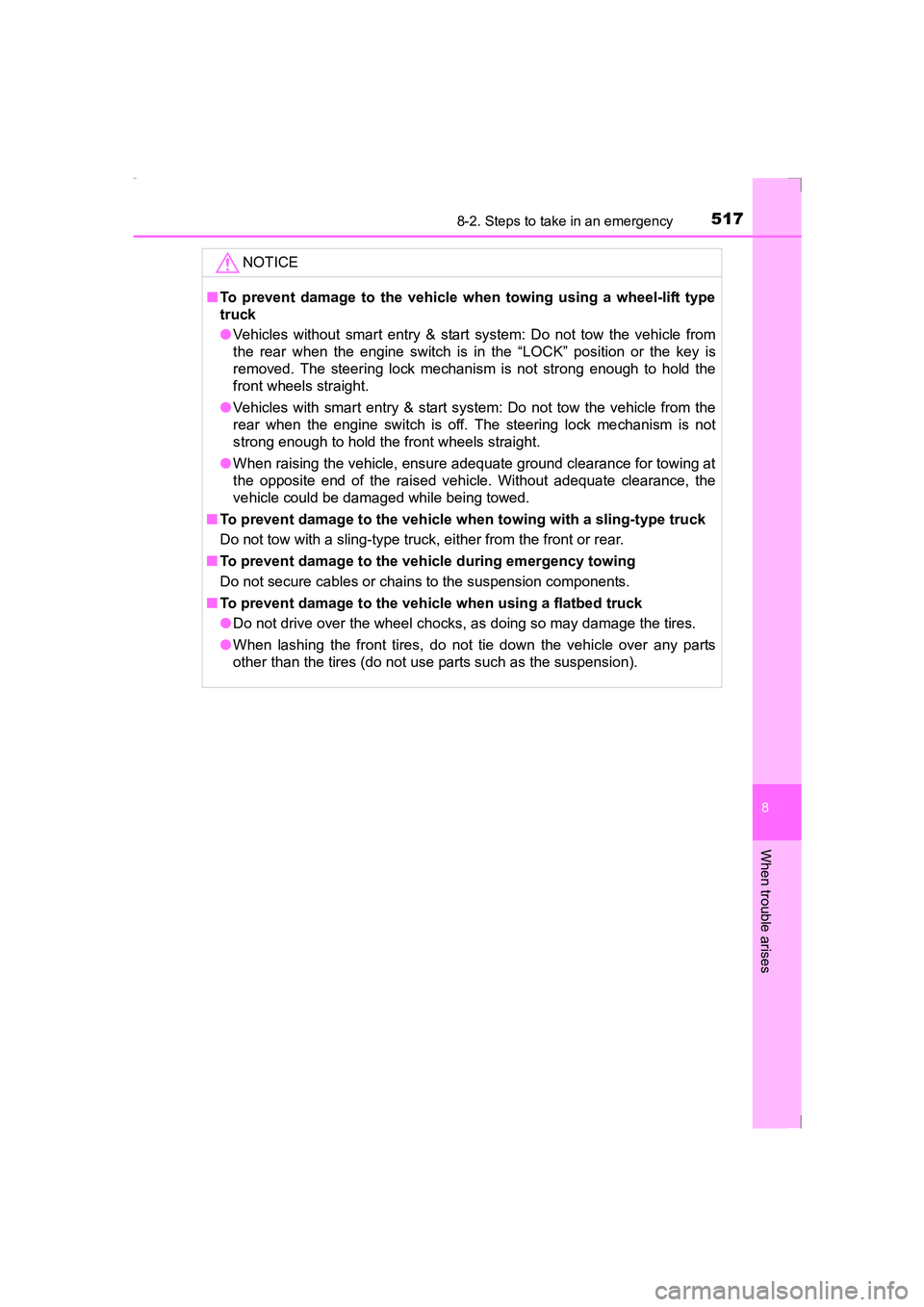 TOYOTA AVENSIS 2015  Owners Manual 5178-2. Steps to take in an emergency
AVENSIS_OM_OM20C20E_(EE)
8
When trouble arises
NOTICE
■To prevent damage to the vehicle when towing using a wheel-lift type
truck
●Vehicles without smart entr
