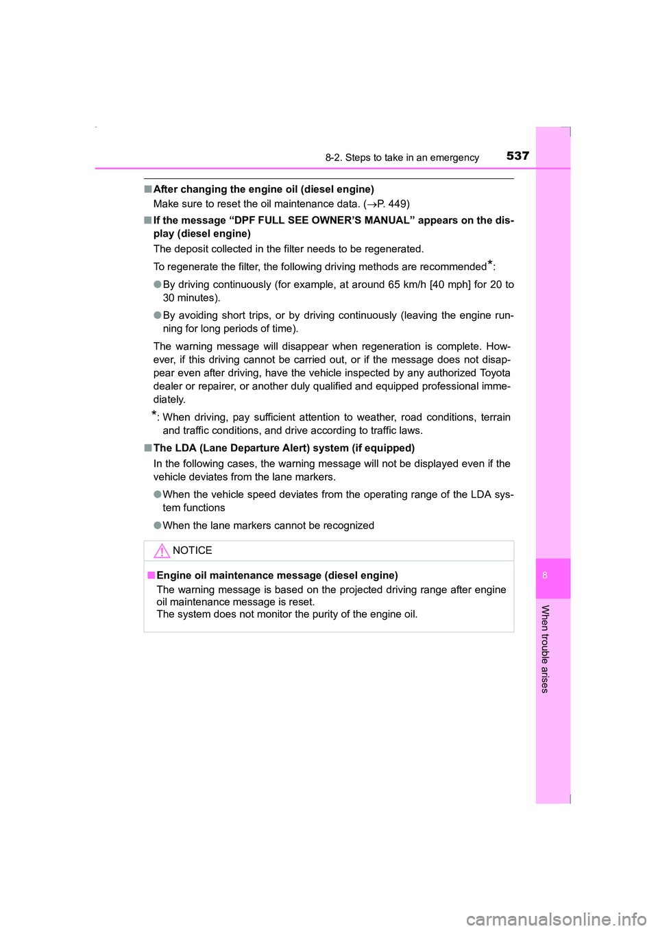 TOYOTA AVENSIS 2015  Owners Manual 5378-2. Steps to take in an emergency
AVENSIS_OM_OM20C20E_(EE)
8
When trouble arises
■After changing the engine oil (diesel engine)
Make sure to reset the oil maintenance data. ( →P. 449)
■ If t