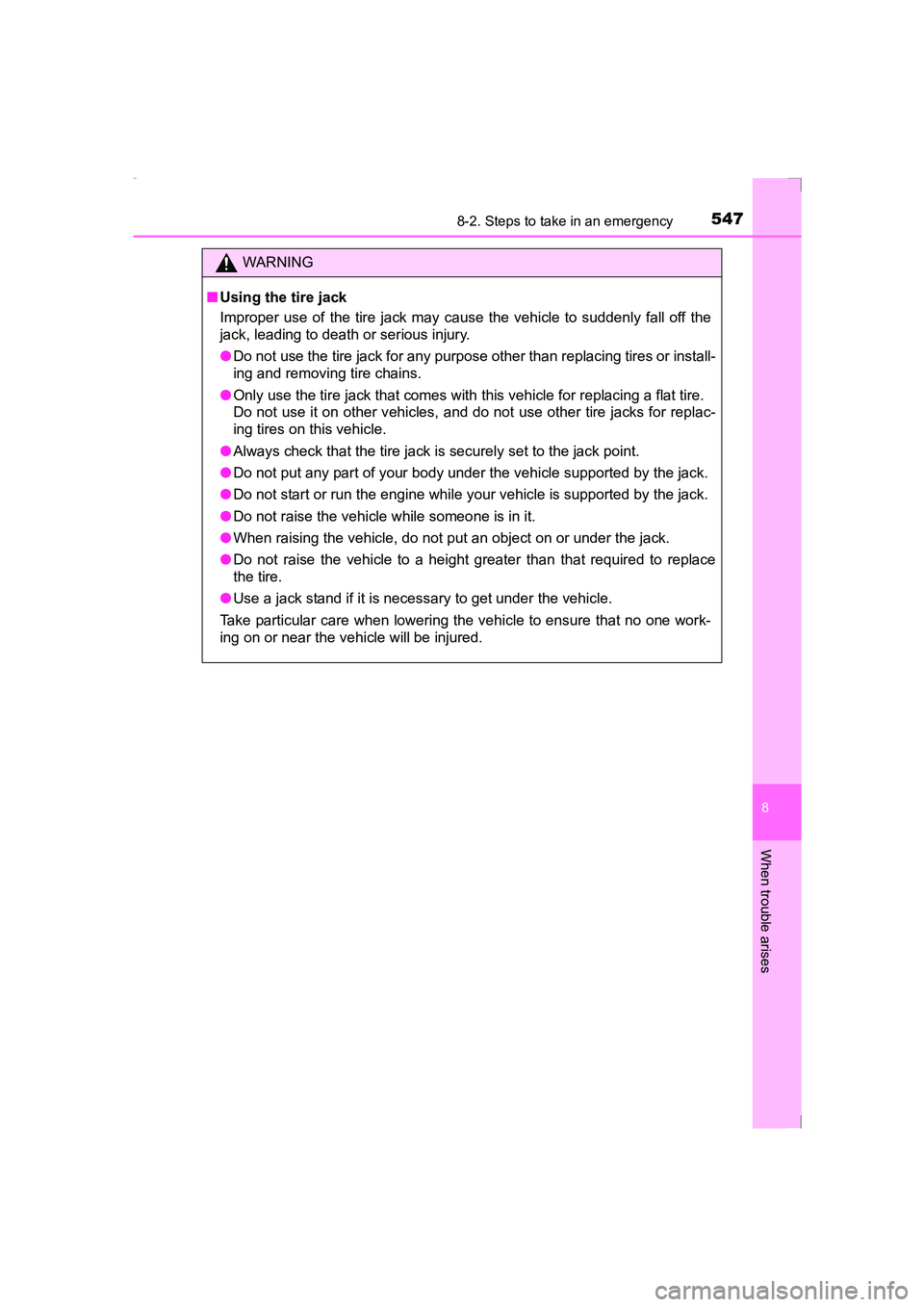 TOYOTA AVENSIS 2015  Owners Manual 5478-2. Steps to take in an emergency
AVENSIS_OM_OM20C20E_(EE)
8
When trouble arises
WARNING
■ Using the tire jack
Improper use of the tire jack may cause the vehicle to suddenly fall off the
jack, 