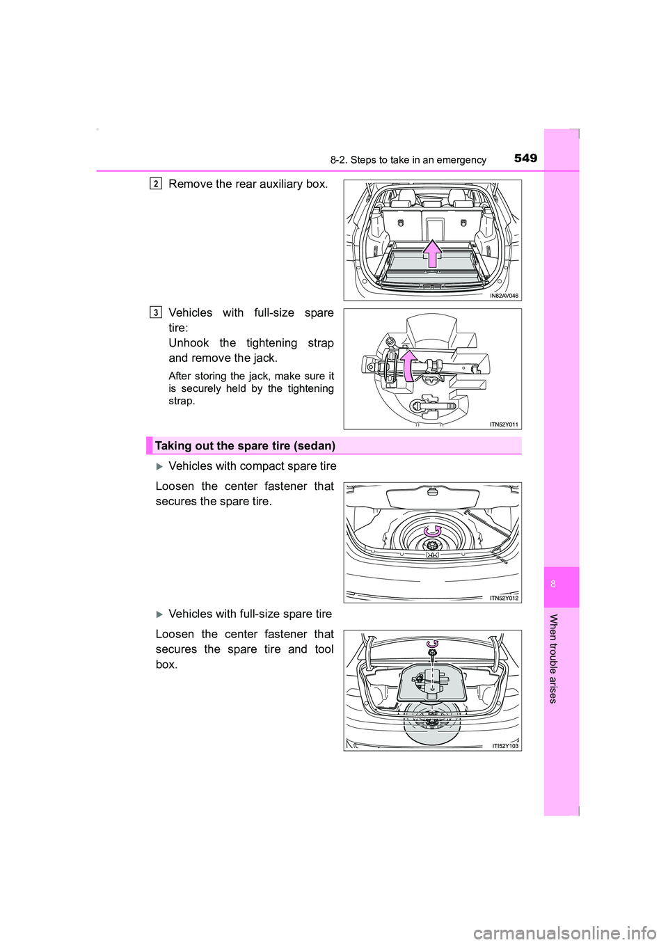 TOYOTA AVENSIS 2015  Owners Manual 5498-2. Steps to take in an emergency
AVENSIS_OM_OM20C20E_(EE)
8
When trouble arises
Remove the rear auxiliary box.
Vehicles with full-size spare
tire:
Unhook the tightening strap
and remove the jack.
