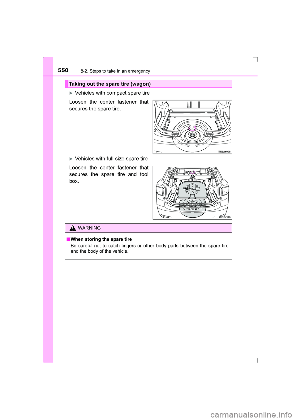 TOYOTA AVENSIS 2015  Owners Manual 5508-2. Steps to take in an emergency
AVENSIS_OM_OM20C20E_(EE)
�XVehicles with compact spare tire
Loosen the center fastener that
secures the spare tire.
�XVehicles with full-size spare tire
Loosen th