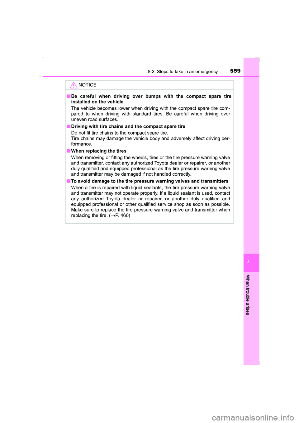 TOYOTA AVENSIS 2015  Owners Manual 5598-2. Steps to take in an emergency
AVENSIS_OM_OM20C20E_(EE)
8
When trouble arises
NOTICE
■Be careful when driving over bumps with the compact spare tire
installed on the vehicle
The vehicle becom