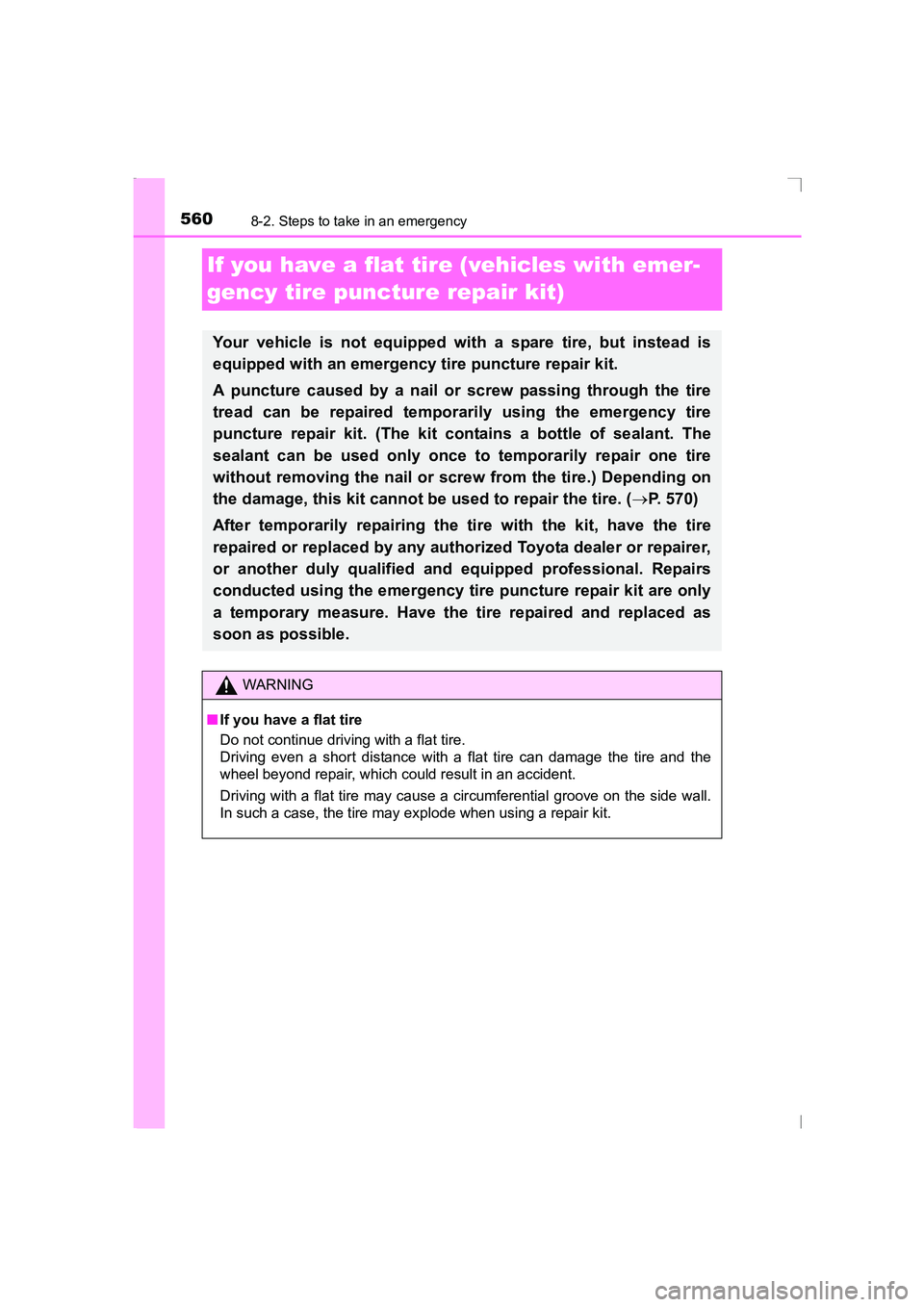 TOYOTA AVENSIS 2015  Owners Manual 5608-2. Steps to take in an emergency
AVENSIS_OM_OM20C20E_(EE)
If you have a flat tire (vehicles with emer-
gency tire puncture repair kit)
Your vehicle is not equipped with a spare tire, but instead 