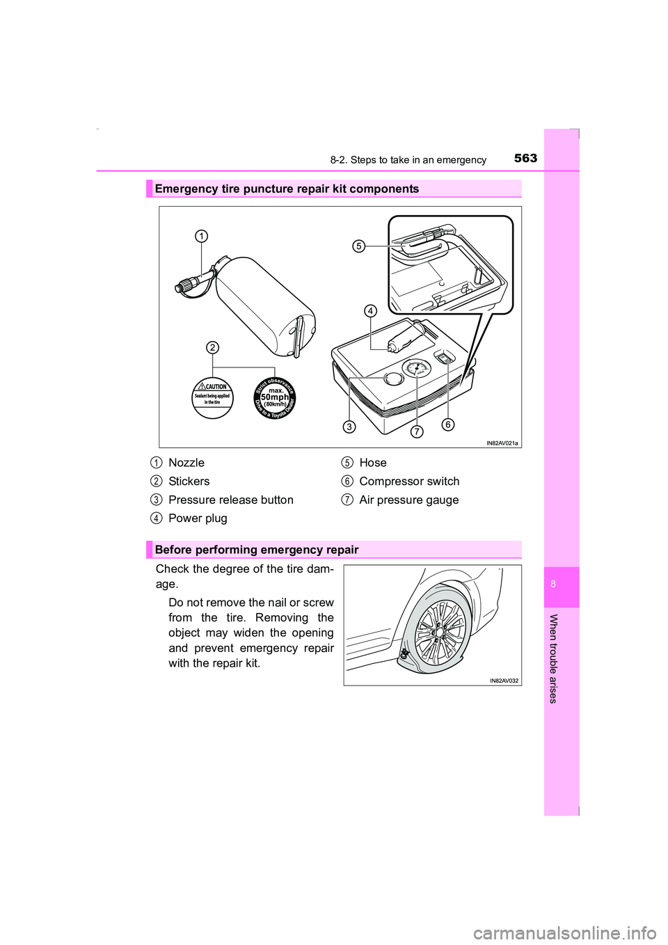 TOYOTA AVENSIS 2015  Owners Manual 5638-2. Steps to take in an emergency
AVENSIS_OM_OM20C20E_(EE)
8
When trouble arises
Check the degree of the tire dam-
age.Do not remove the nail or screw
from the tire. Removing the
object may widen 