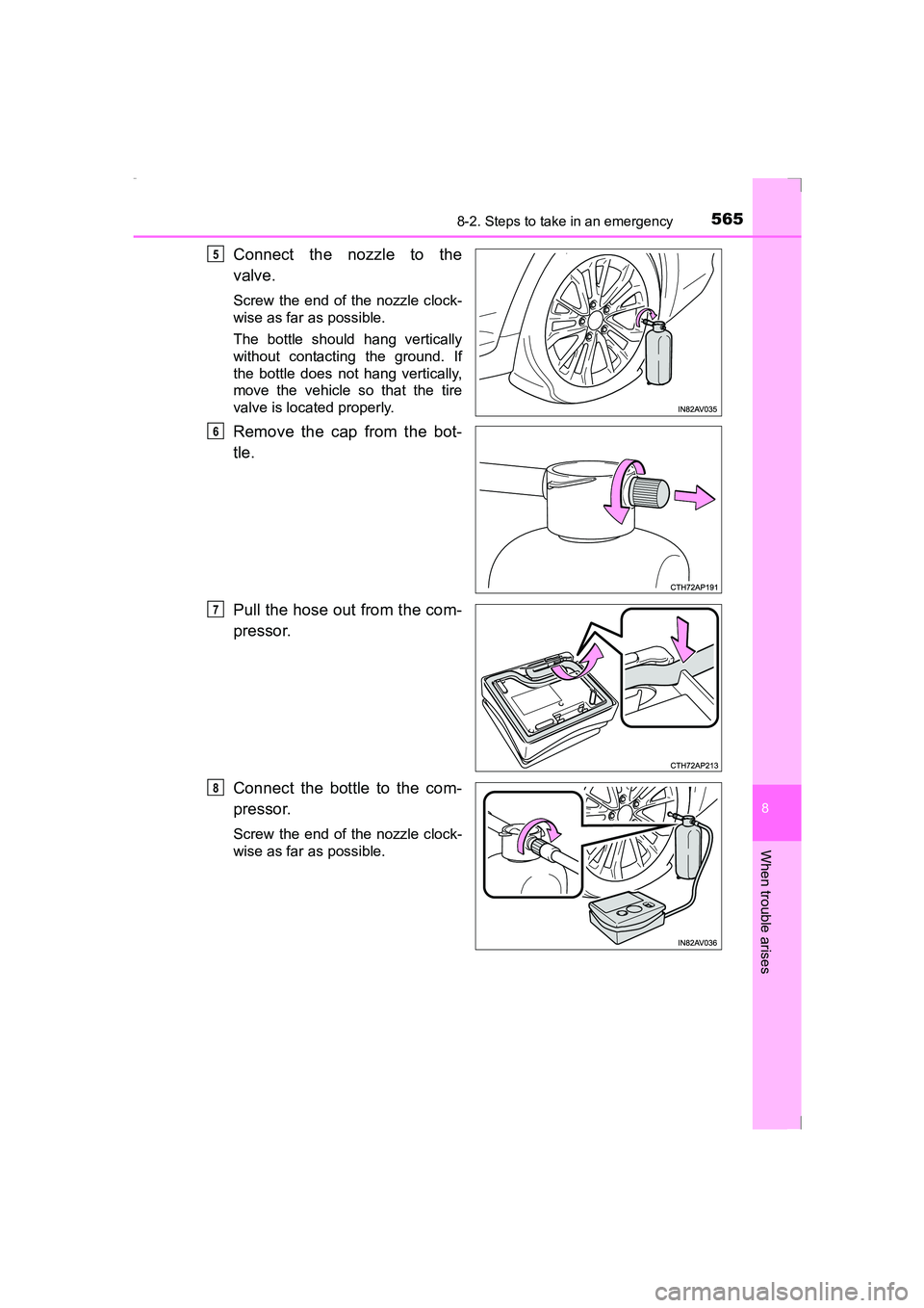 TOYOTA AVENSIS 2015  Owners Manual 5658-2. Steps to take in an emergency
AVENSIS_OM_OM20C20E_(EE)
8
When trouble arises
Connect the nozzle to the
valve.
Screw the end of the nozzle clock-
wise as far as possible.
The bottle should hang