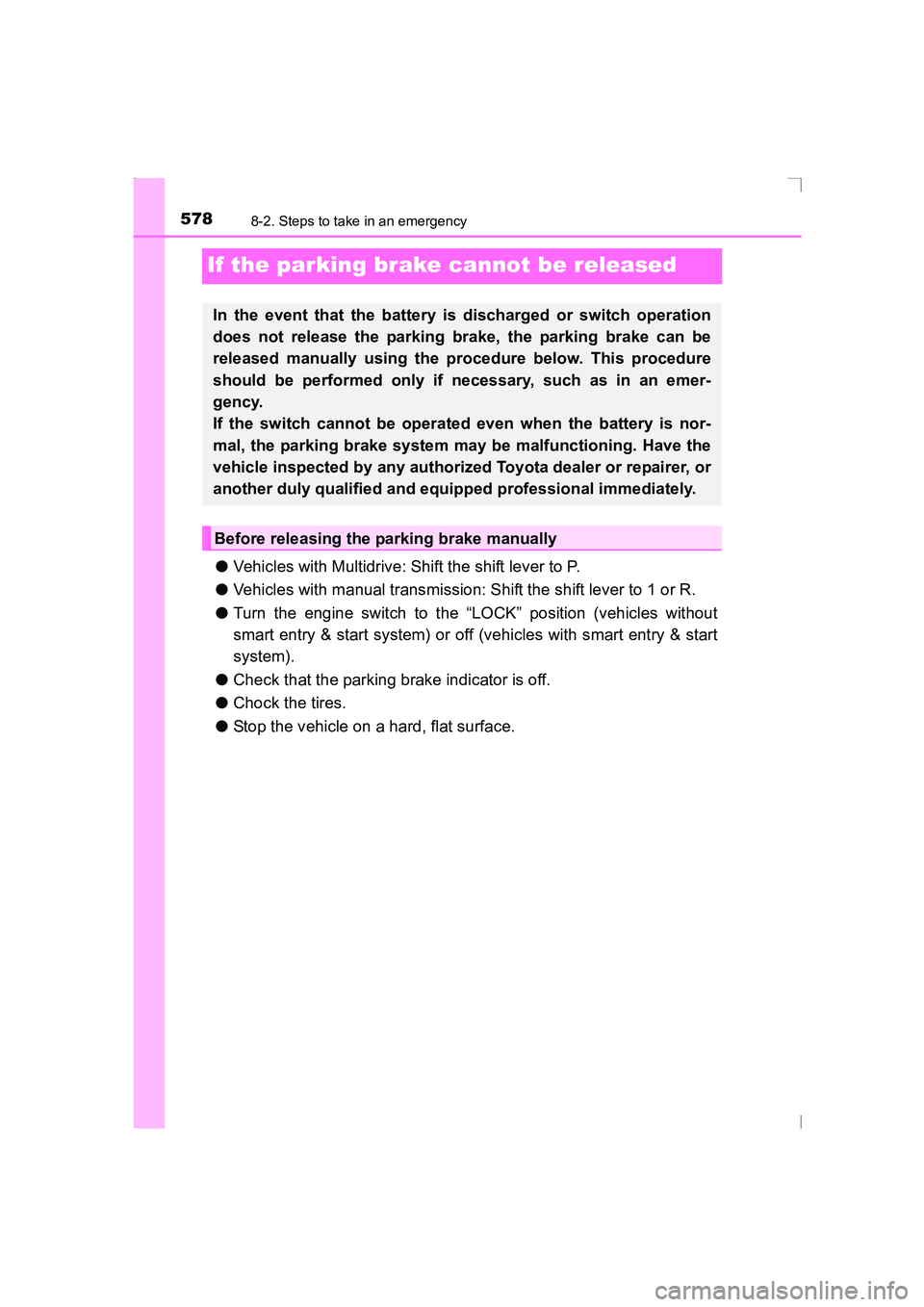 TOYOTA AVENSIS 2015 Owners Manual 5788-2. Steps to take in an emergency
AVENSIS_OM_OM20C20E_(EE)
If the parking brake cannot be released
●Vehicles with Multidrive: Shift the shift lever to P.
● Vehicles with manual transmission: S TOYOTA AVENSIS 2015 Owners Manual 5788-2. Steps to take in an emergency
AVENSIS_OM_OM20C20E_(EE)
If the parking brake cannot be released
●Vehicles with Multidrive: Shift the shift lever to P.
● Vehicles with manual transmission: S