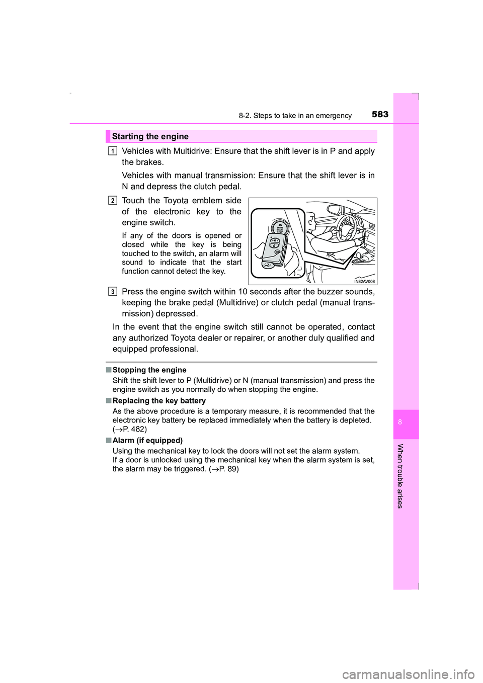 TOYOTA AVENSIS 2015  Owners Manual 5838-2. Steps to take in an emergency
AVENSIS_OM_OM20C20E_(EE)
8
When trouble arises
Vehicles with Multidrive: Ensure that the shift lever is in P and apply
the brakes.
Vehicles with manual transmissi