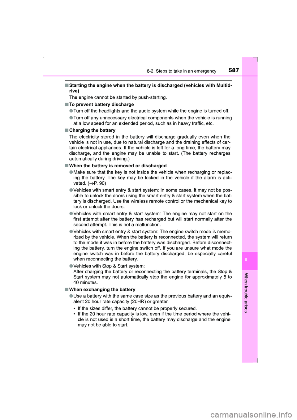 TOYOTA AVENSIS 2015  Owners Manual 5878-2. Steps to take in an emergency
AVENSIS_OM_OM20C20E_(EE)
8
When trouble arises
■Starting the engine when the battery  is discharged (vehicles with Multid-
rive)
The engine cannot be started by