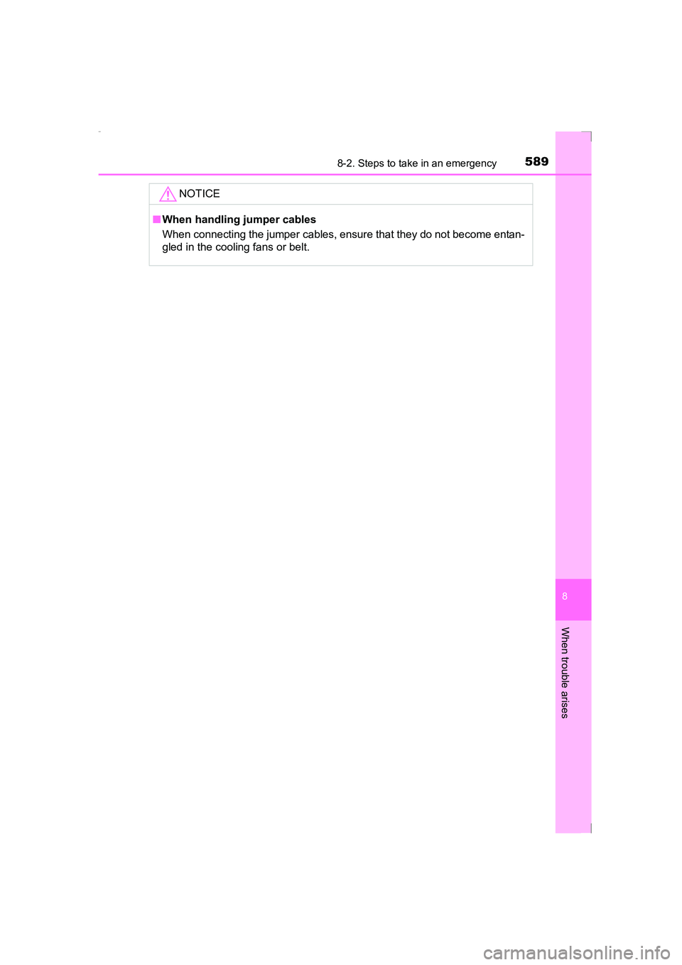 TOYOTA AVENSIS 2015  Owners Manual 5898-2. Steps to take in an emergency
AVENSIS_OM_OM20C20E_(EE)
8
When trouble arises
NOTICE
■When handling jumper cables
When connecting the jumper cables, ensure that they do not become entan-
gled
