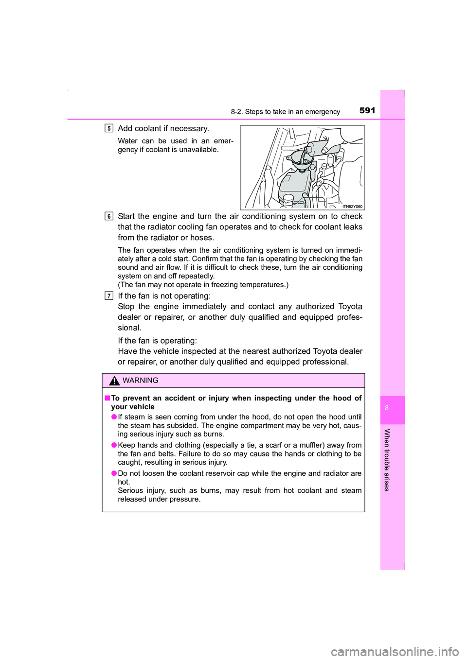 TOYOTA AVENSIS 2015  Owners Manual 5918-2. Steps to take in an emergency
AVENSIS_OM_OM20C20E_(EE)
8
When trouble arises
Add coolant if necessary.
Water can be used in an emer-
gency if coolant is unavailable.
Start the engine and turn 