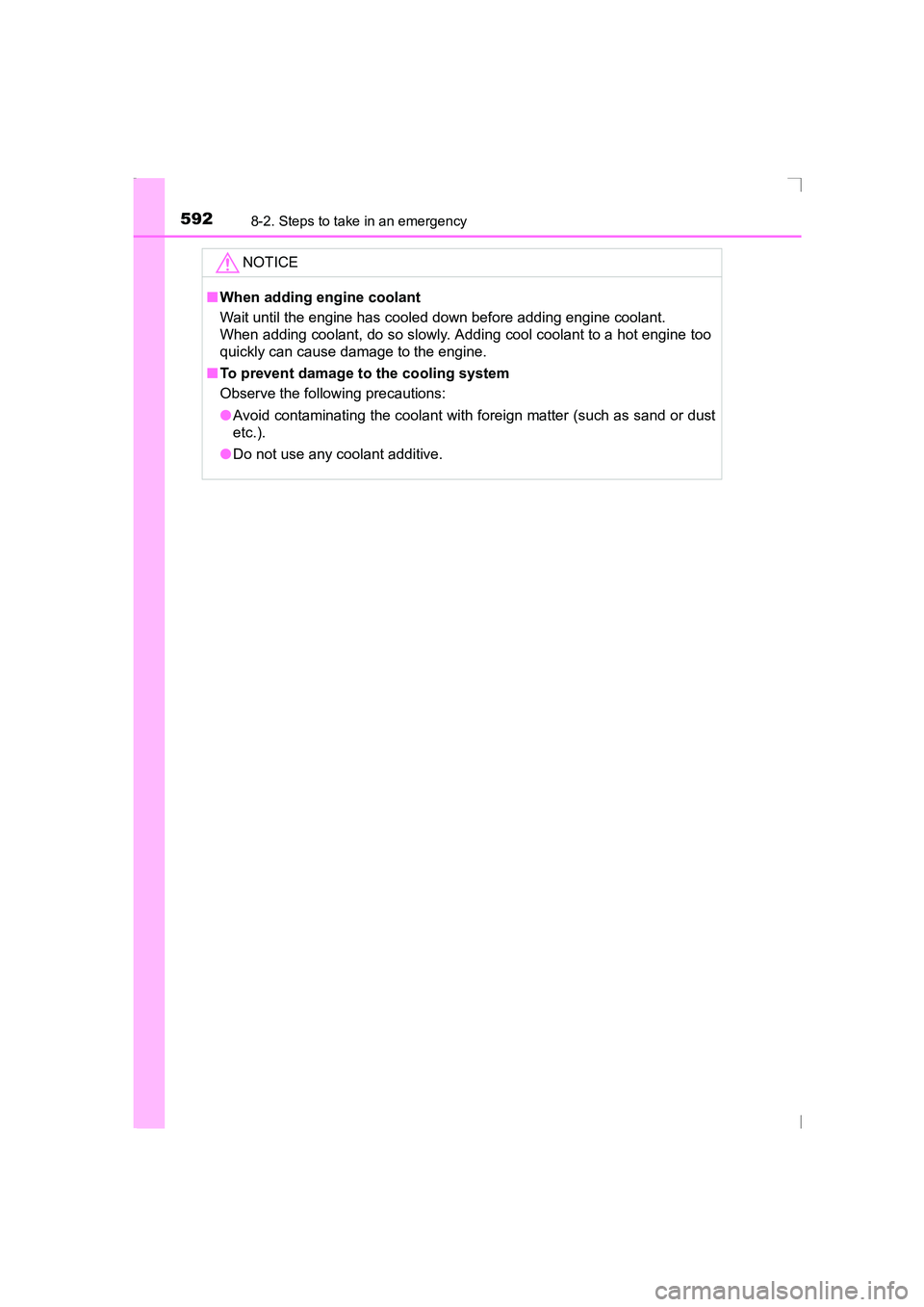 TOYOTA AVENSIS 2015  Owners Manual 5928-2. Steps to take in an emergency
AVENSIS_OM_OM20C20E_(EE)NOTICE
■
When adding engine coolant
Wait until the engine has cooled down before adding engine coolant.
When adding coolant, do so slowl