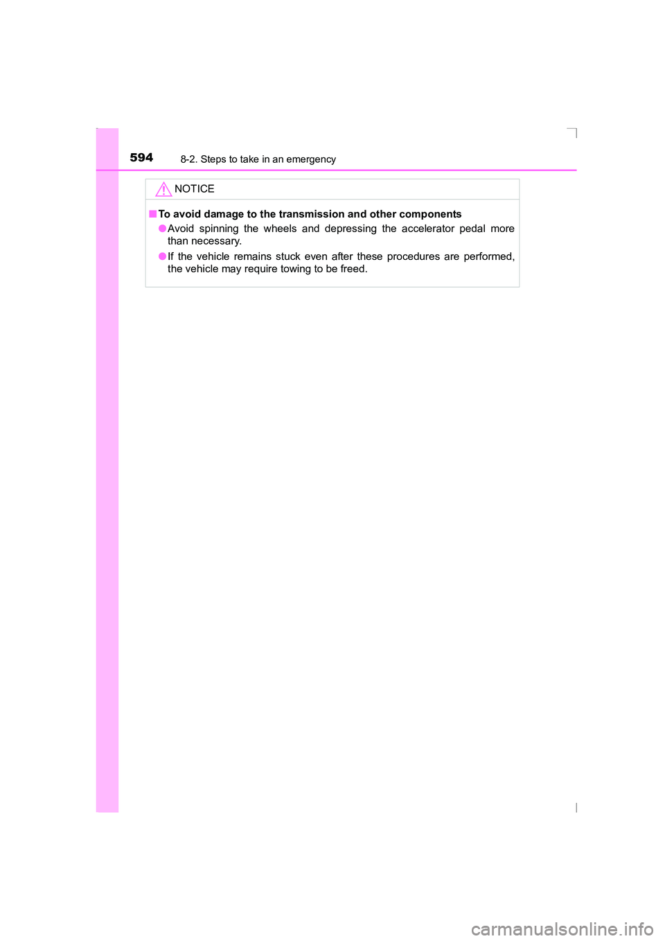 TOYOTA AVENSIS 2015  Owners Manual 5948-2. Steps to take in an emergency
AVENSIS_OM_OM20C20E_(EE)NOTICE
■
To avoid damage to the transmission and other components
●Avoid spinning the wheels and depressing the accelerator pedal more