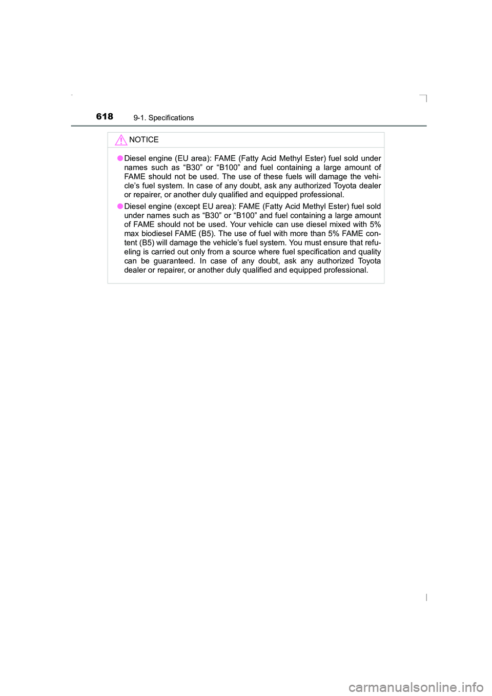 TOYOTA AVENSIS 2015  Owners Manual 6189-1. Specifications
AVENSIS_OM_OM20C20E_(EE)NOTICE
●
Diesel engine (EU area): FAME (Fatty Acid Methyl Ester) fuel sold under
names such as “B30” or “B100” and fuel containing a large amou