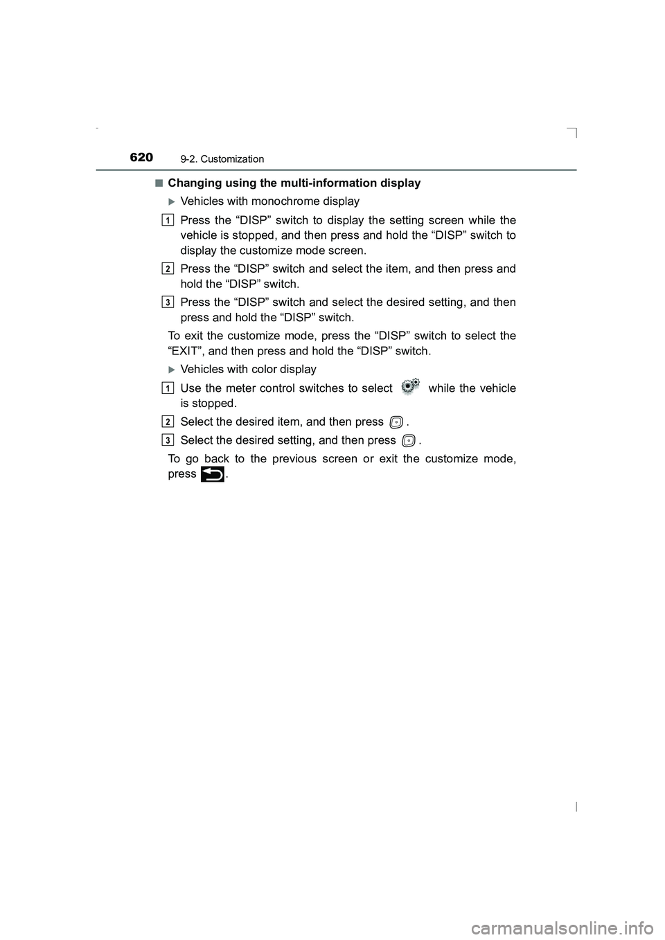 TOYOTA AVENSIS 2015  Owners Manual 6209-2. Customization
AVENSIS_OM_OM20C20E_(EE)■
Changing using the multi-information display
�XVehicles with monochrome display
Press the “DISP” switch to display the setting screen while the
ve