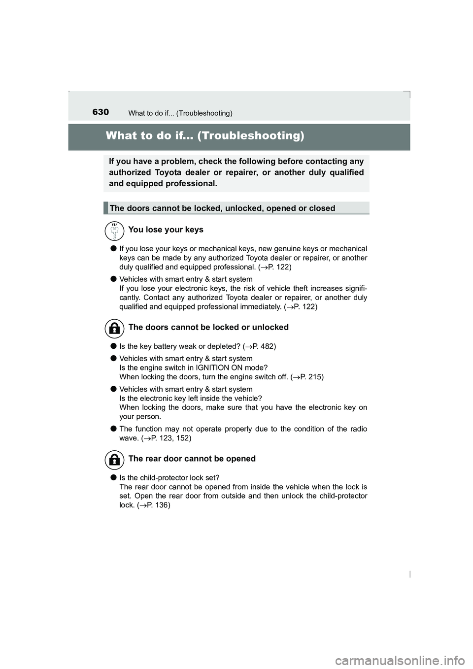 TOYOTA AVENSIS 2015  Owners Manual 630What to do if... (Troubleshooting)
AVENSIS_OM_OM20C20E_(EE)
What to do if... (Troubleshooting)
●If you lose your keys or mechanical keys, new genuine keys or mechanical
keys can be made by any au