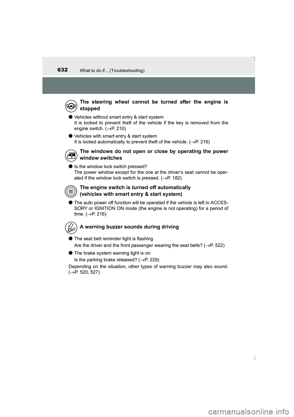 TOYOTA AVENSIS 2015  Owners Manual 632What to do if... (Troubleshooting)
AVENSIS_OM_OM20C20E_(EE)
●Vehicles without smart entry & start system 
It is locked to prevent theft of the vehicle if the key is removed from the
engine switch