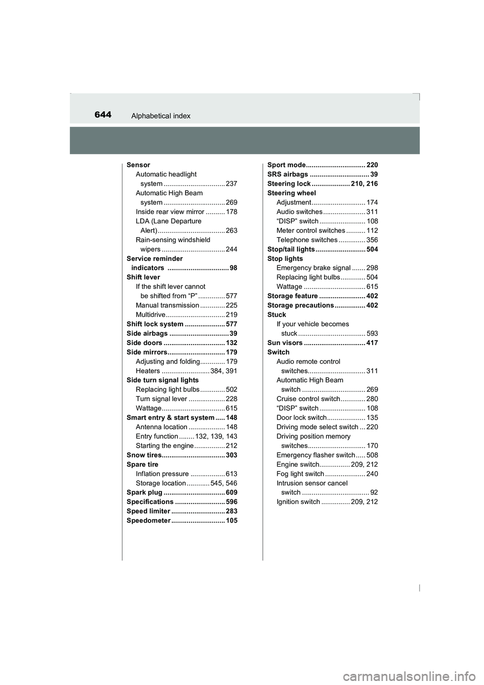 TOYOTA AVENSIS 2015  Owners Manual 644Alphabetical index
AVENSIS_OM_OM20C20E_(EE)
SensorAutomatic headlight system ................................ 237
Automatic High Beam  system ................................ 269
Inside rear view m