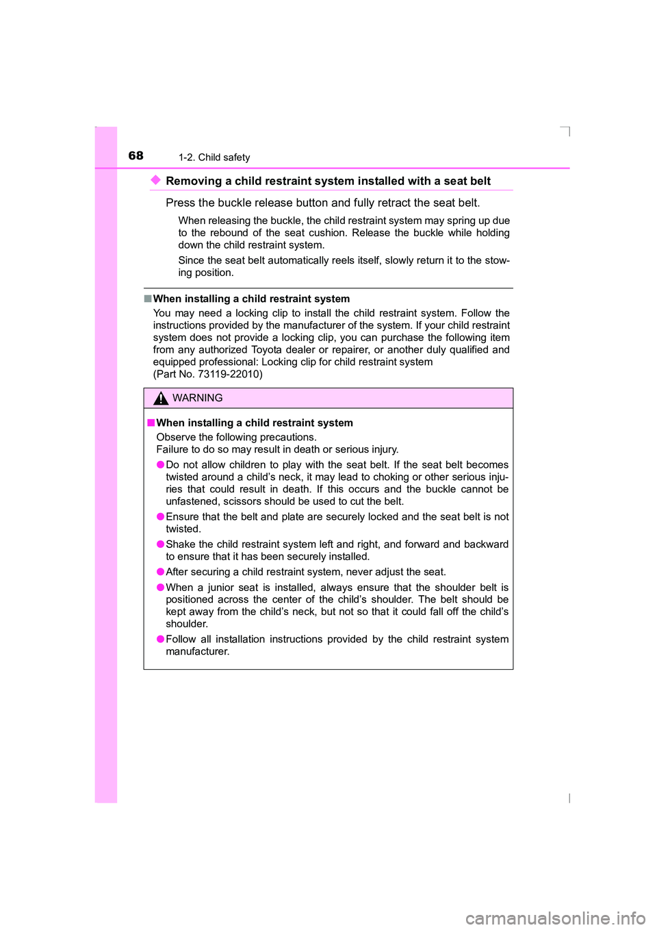 TOYOTA AVENSIS 2015 Repair Manual 681-2. Child safety
AVENSIS_OM_OM20C20E_(EE)
◆Removing a child restraint system installed with a seat belt
Press the buckle release button and fully retract the seat belt.
When releasing the buckle, TOYOTA AVENSIS 2015 Repair Manual 681-2. Child safety
AVENSIS_OM_OM20C20E_(EE)
◆Removing a child restraint system installed with a seat belt
Press the buckle release button and fully retract the seat belt.
When releasing the buckle,